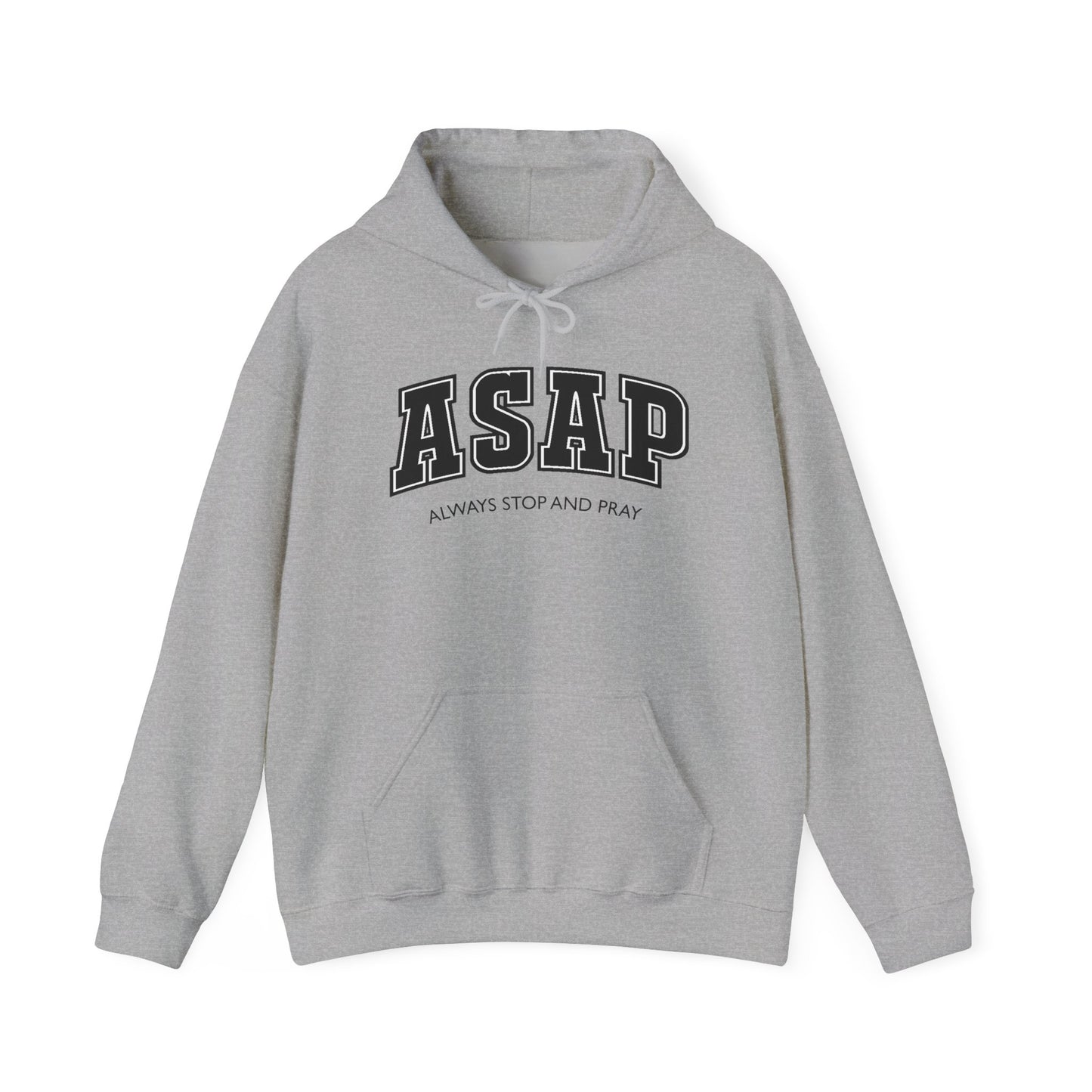 ASAP - Always Stop And Pray Heavy Blend Faith Based Hoodie