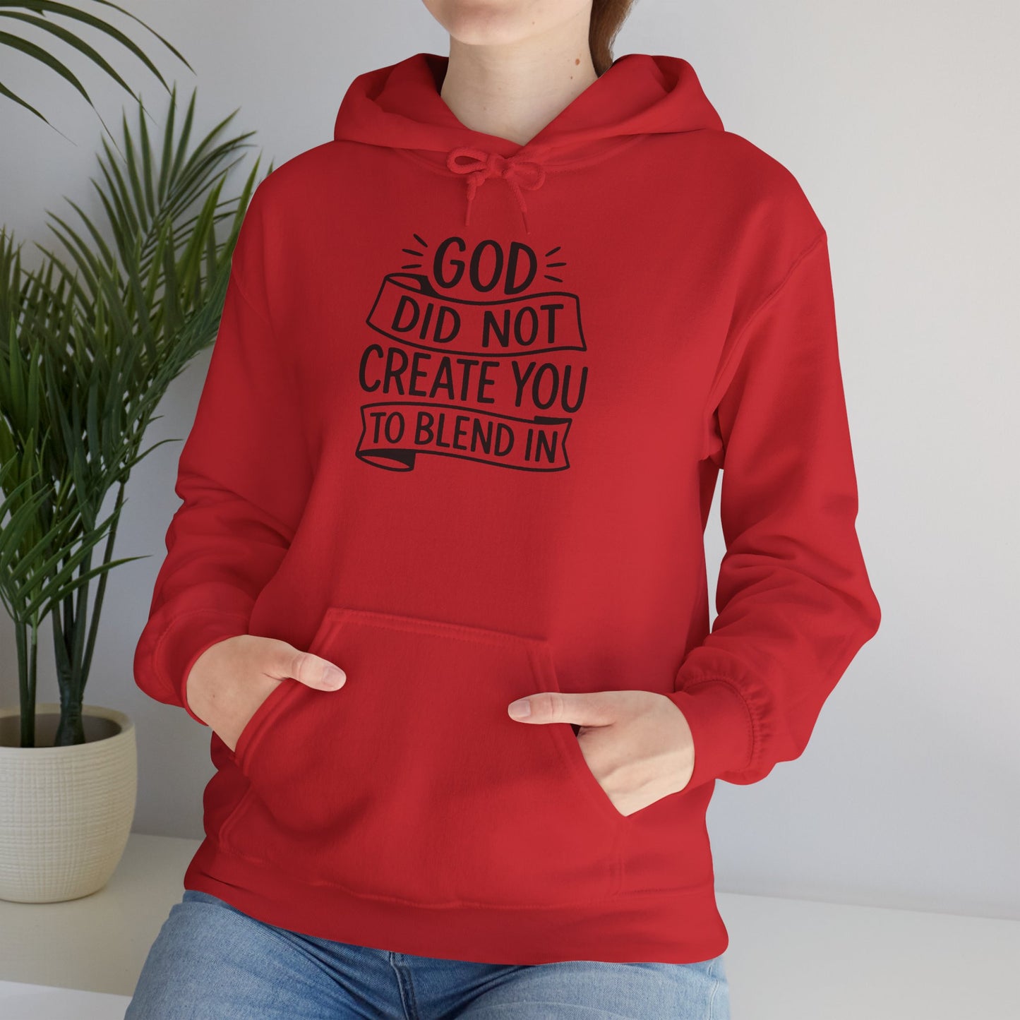 God Did Not Create You to Blend In, Motivational Faith Apparel