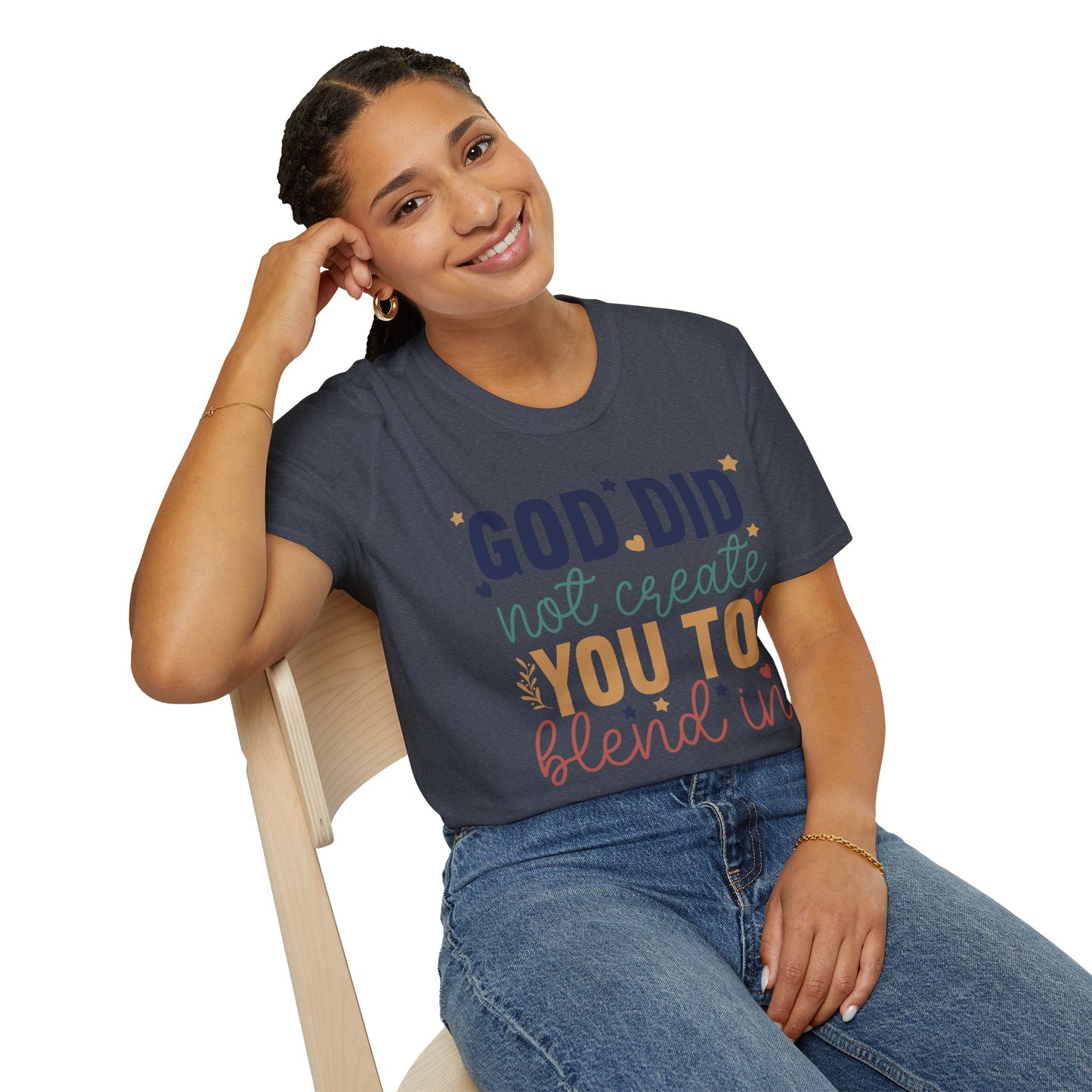 God Did Not Create You To Blend In T-Shirt, Motivational/Inspirational Apparel