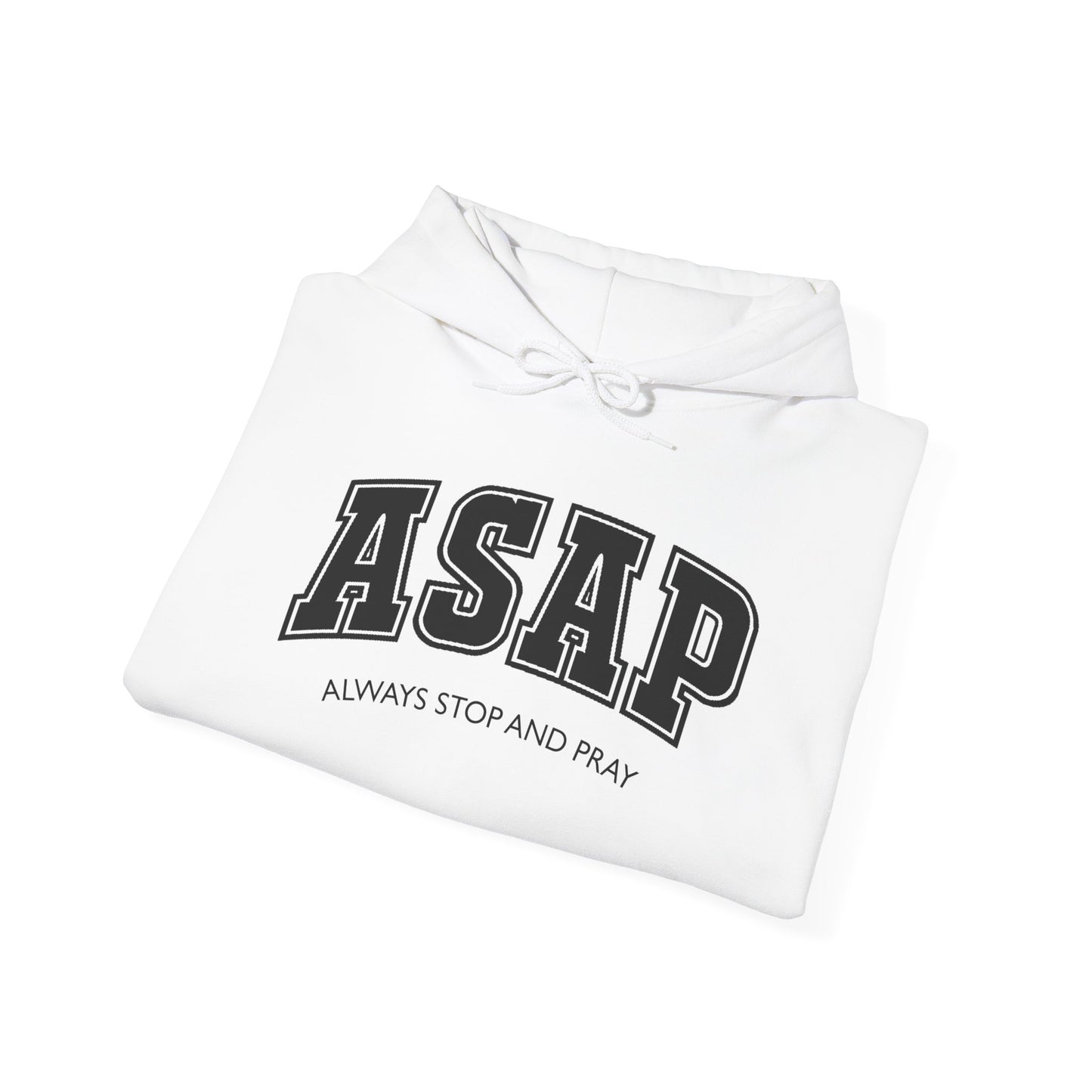 ASAP - Always Stop And Pray Heavy Blend Faith Based Hoodie