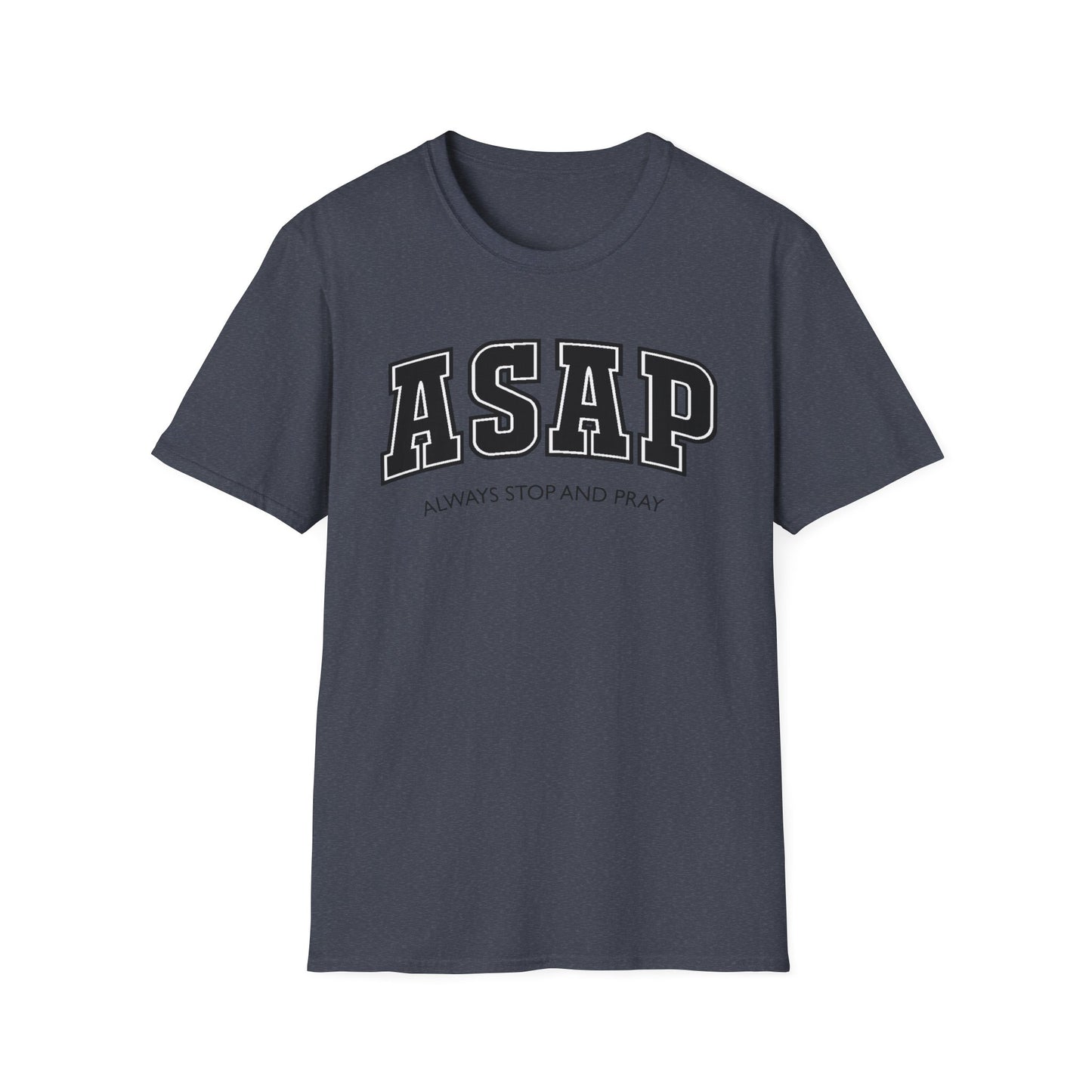 ASAP - Always Stop and Pray Softstyle Faith Based T-Shirt
