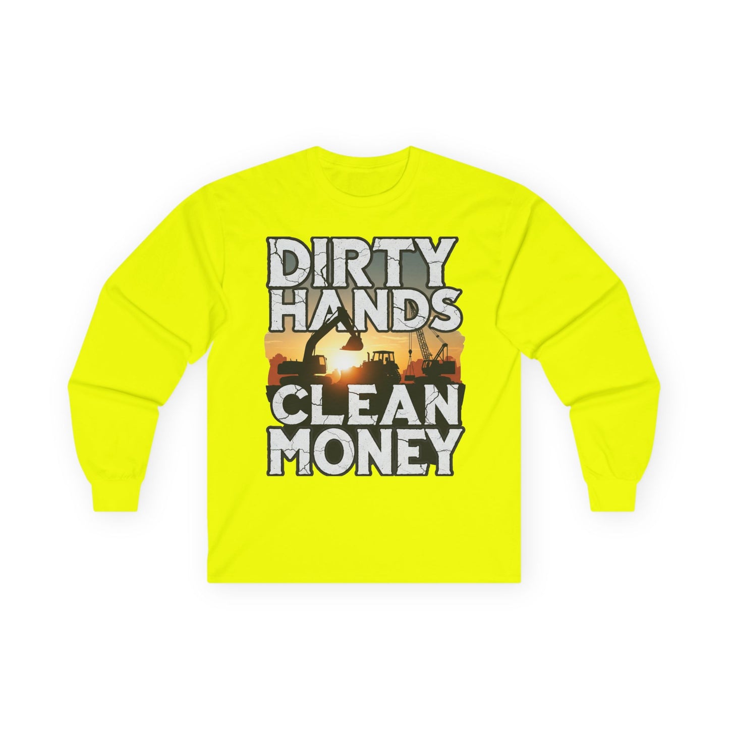 Dirty Hands Clean Money Long Sleeve T-Shirt - Great Gift For Hard Workers