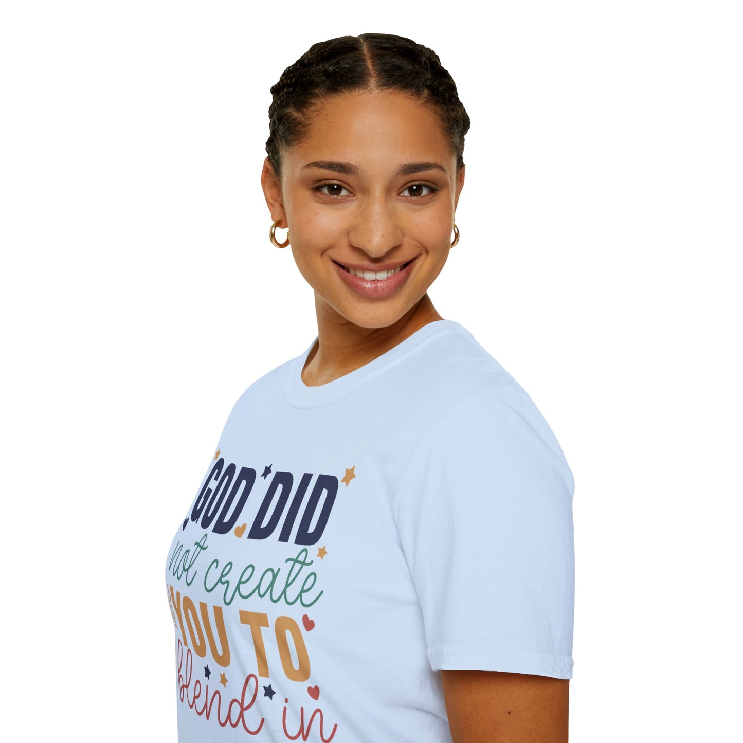 God Did Not Create You To Blend In T-Shirt, Motivational/Inspirational Apparel