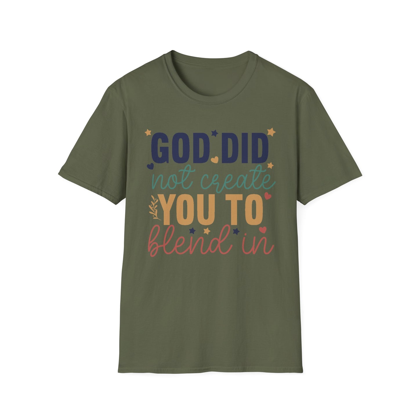 God Did Not Create You To Blend In T-Shirt, Motivational/Inspirational Apparel