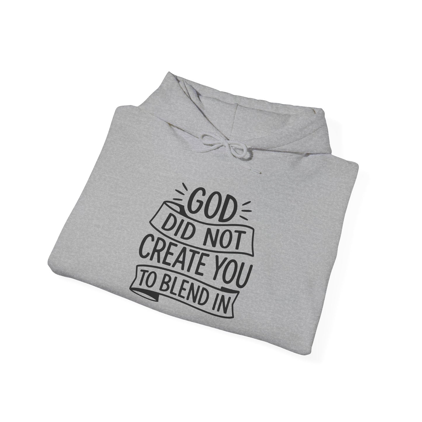 God Did Not Create You to Blend In, Motivational Faith Apparel