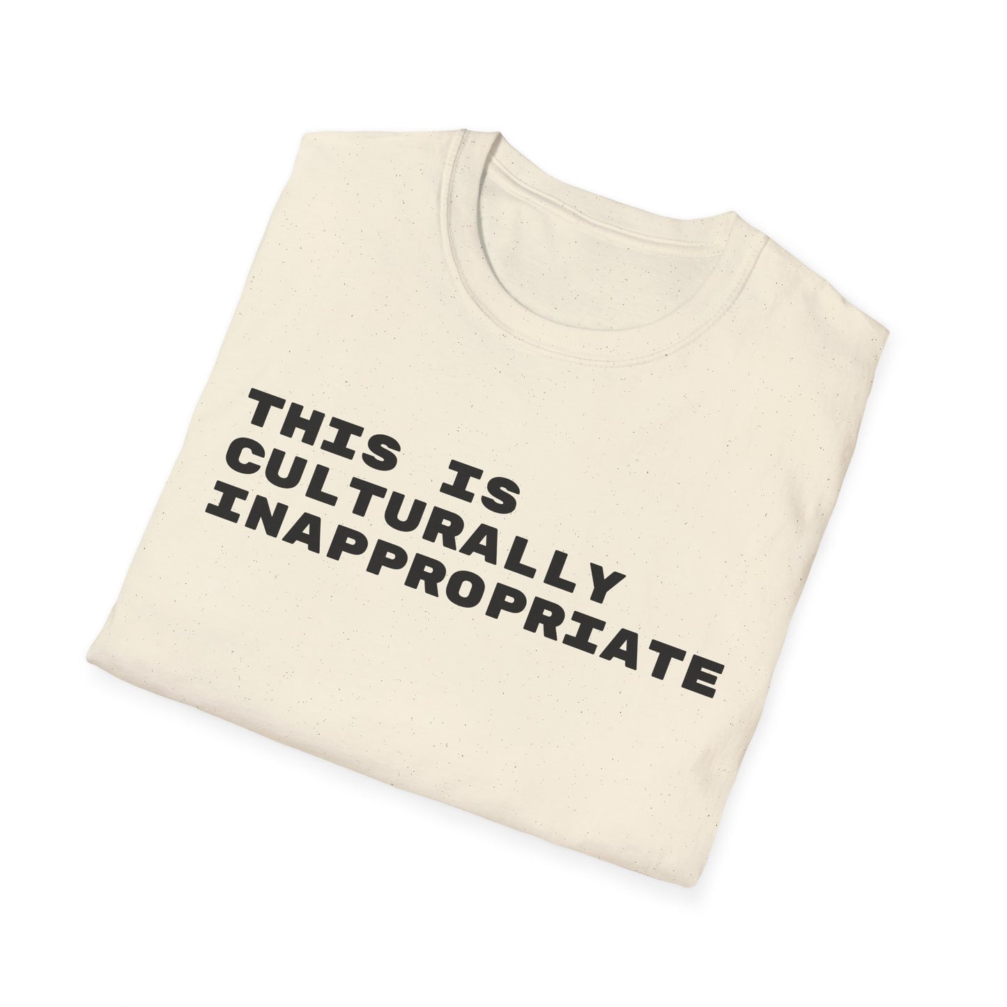 This Is Culturally Inappropriate Statement T-Shirt
