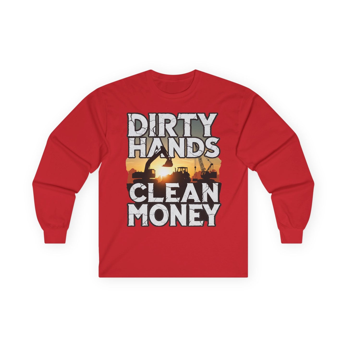 Dirty Hands Clean Money Long Sleeve T-Shirt - Great Gift For Hard Workers