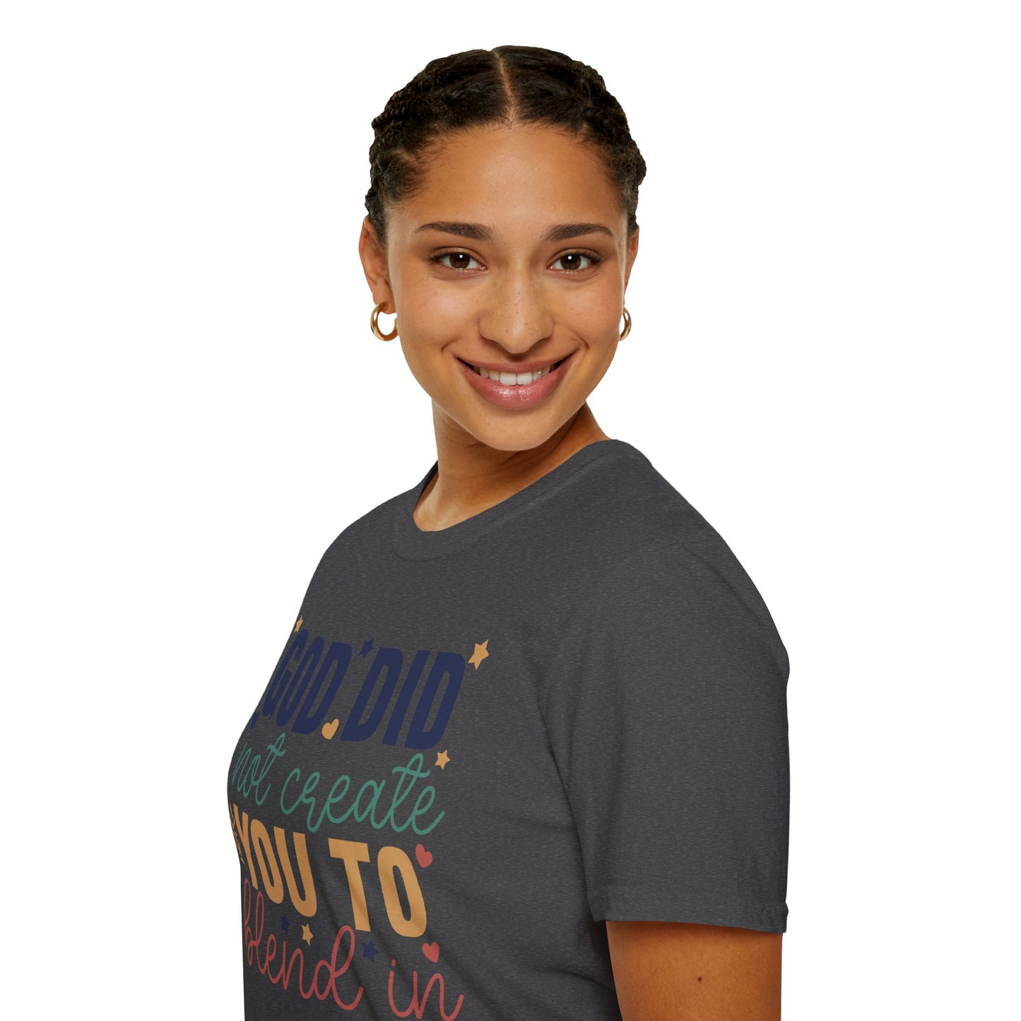 God Did Not Create You To Blend In T-Shirt, Motivational/Inspirational Apparel