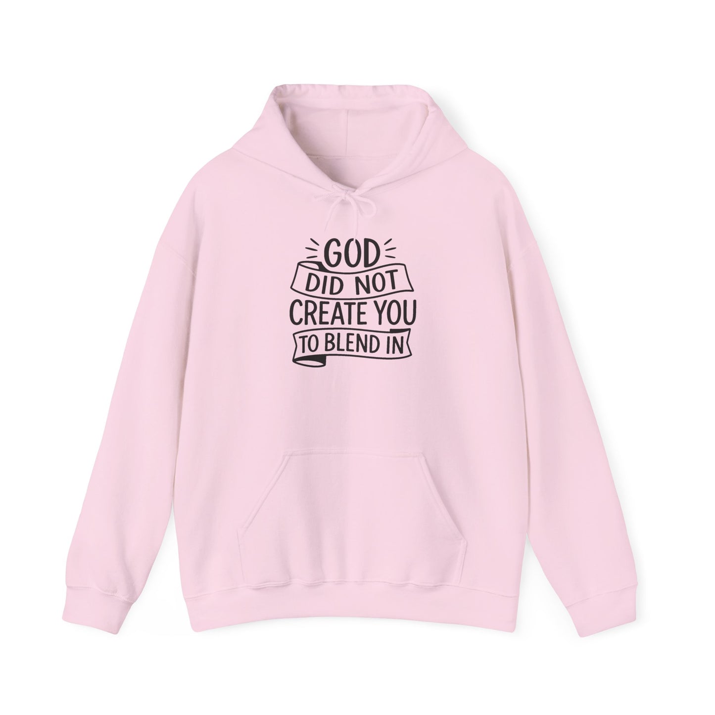 God Did Not Create You to Blend In, Motivational Faith Apparel
