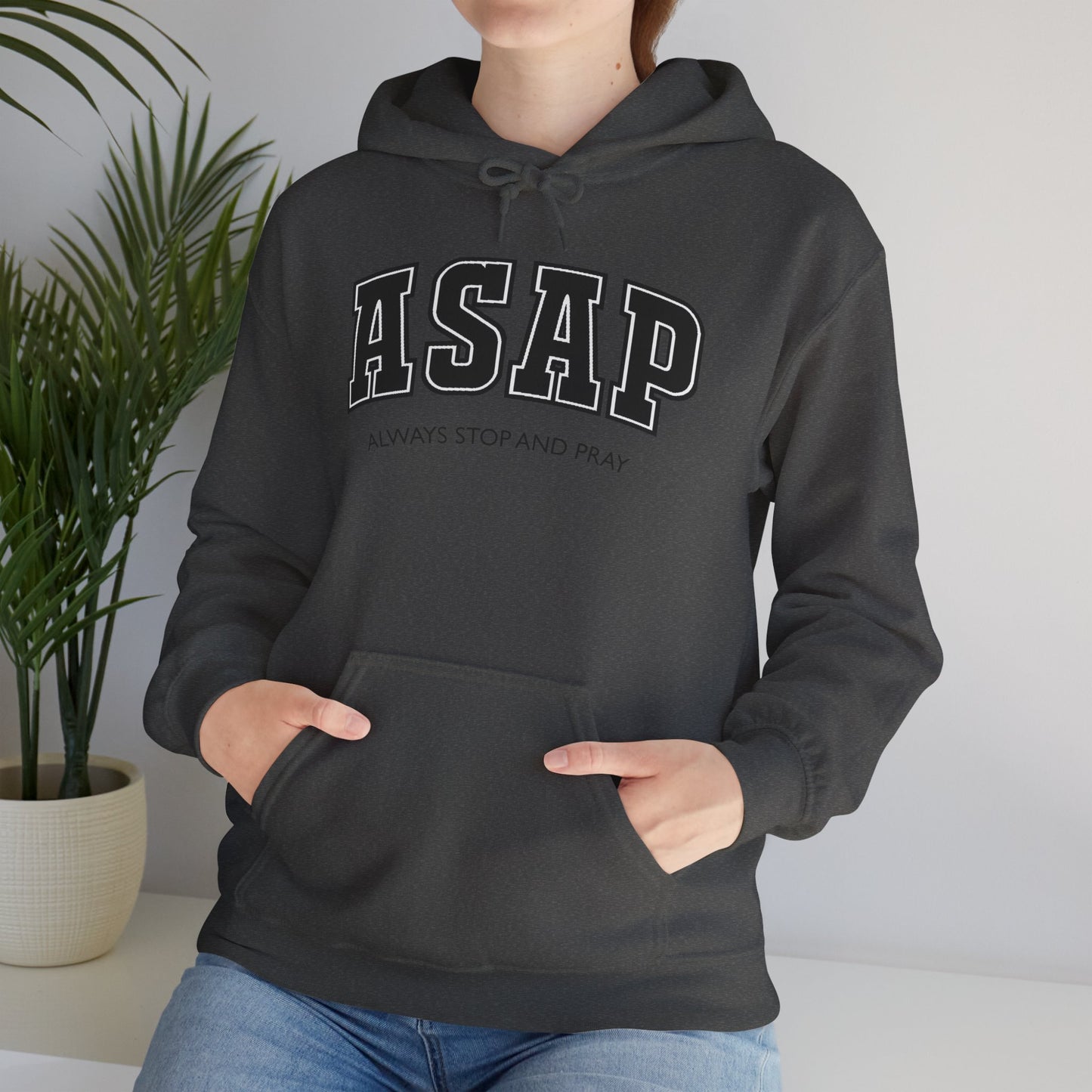 ASAP - Always Stop And Pray Heavy Blend Faith Based Hoodie