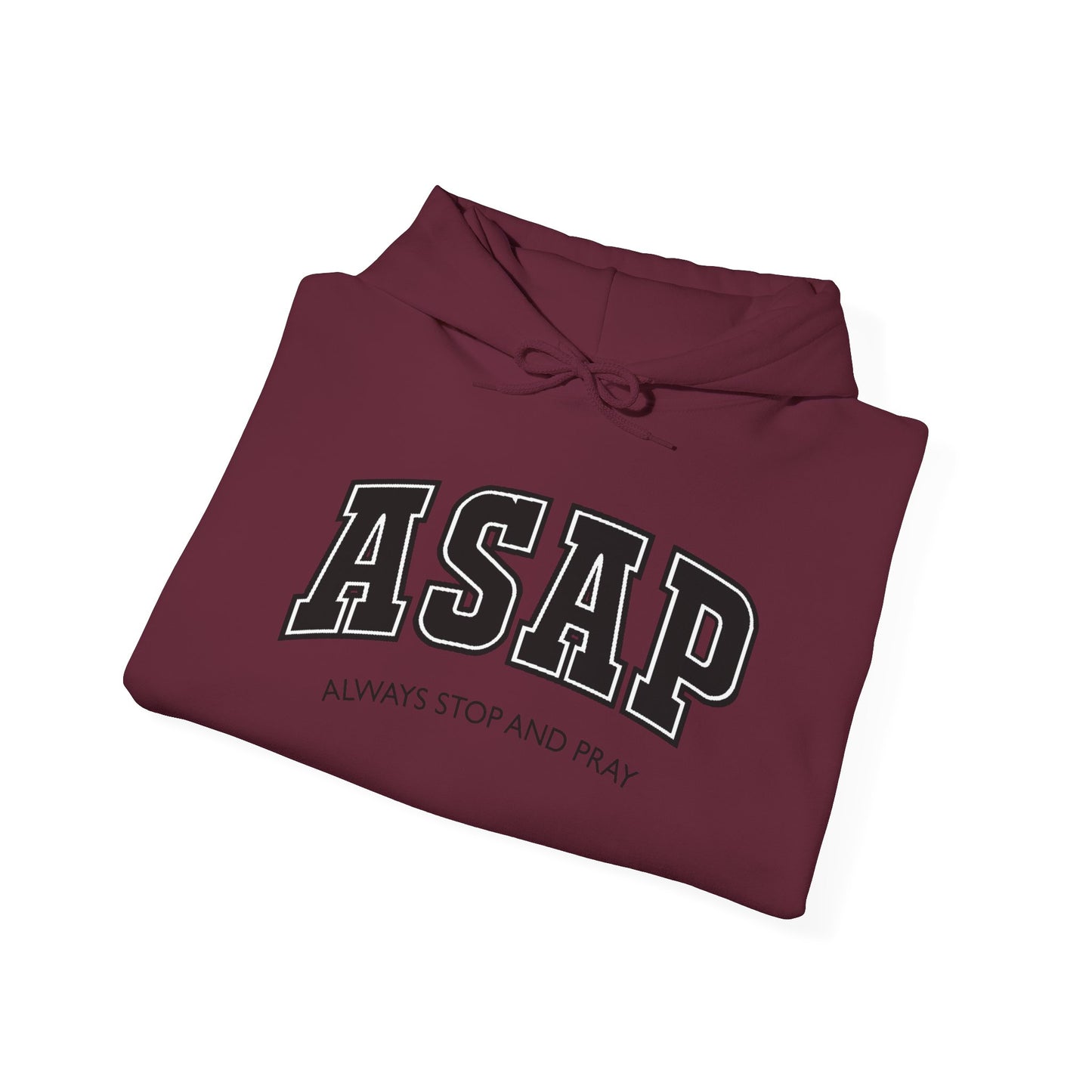 ASAP - Always Stop And Pray Heavy Blend Faith Based Hoodie