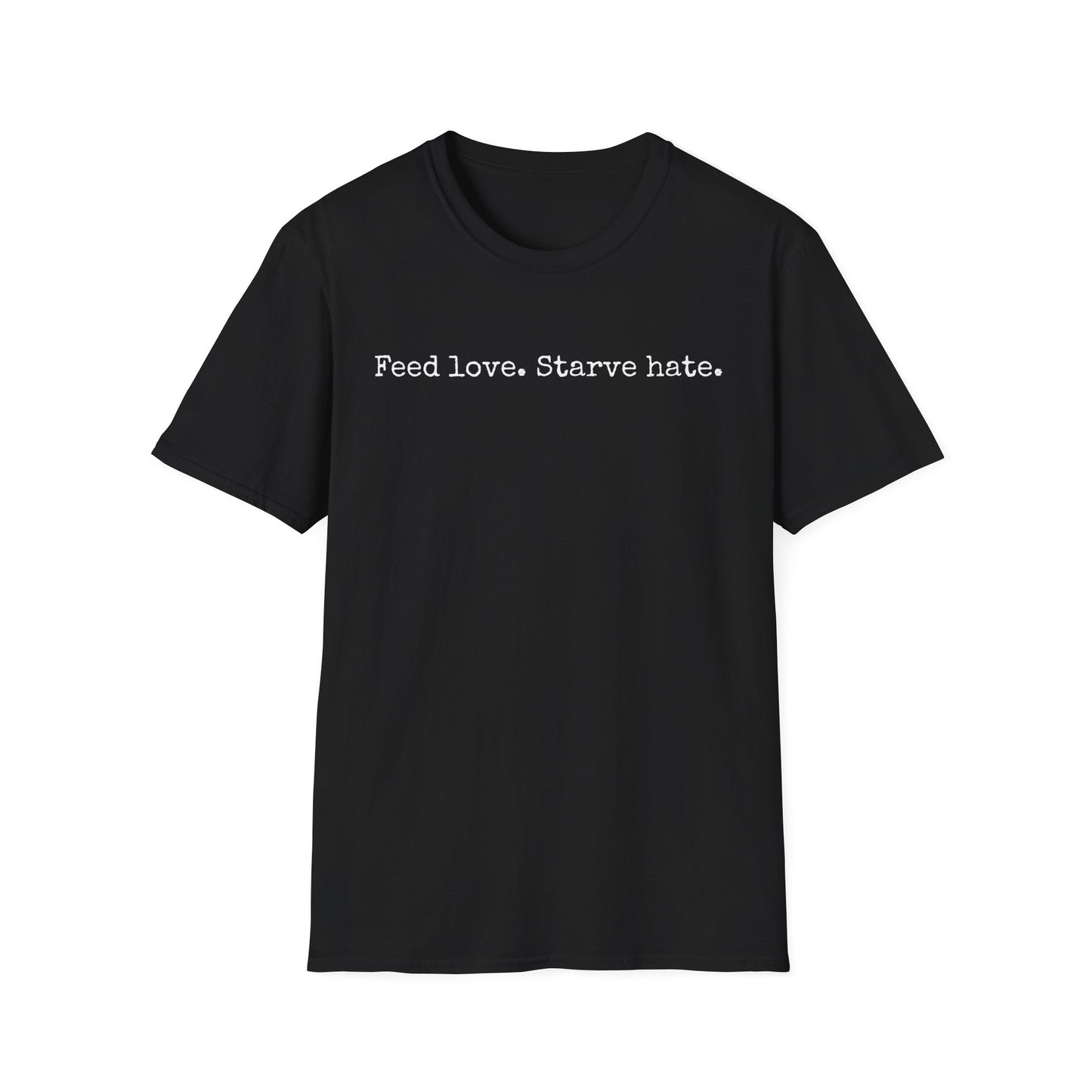 Feed Love Starve Hate T-Shirt