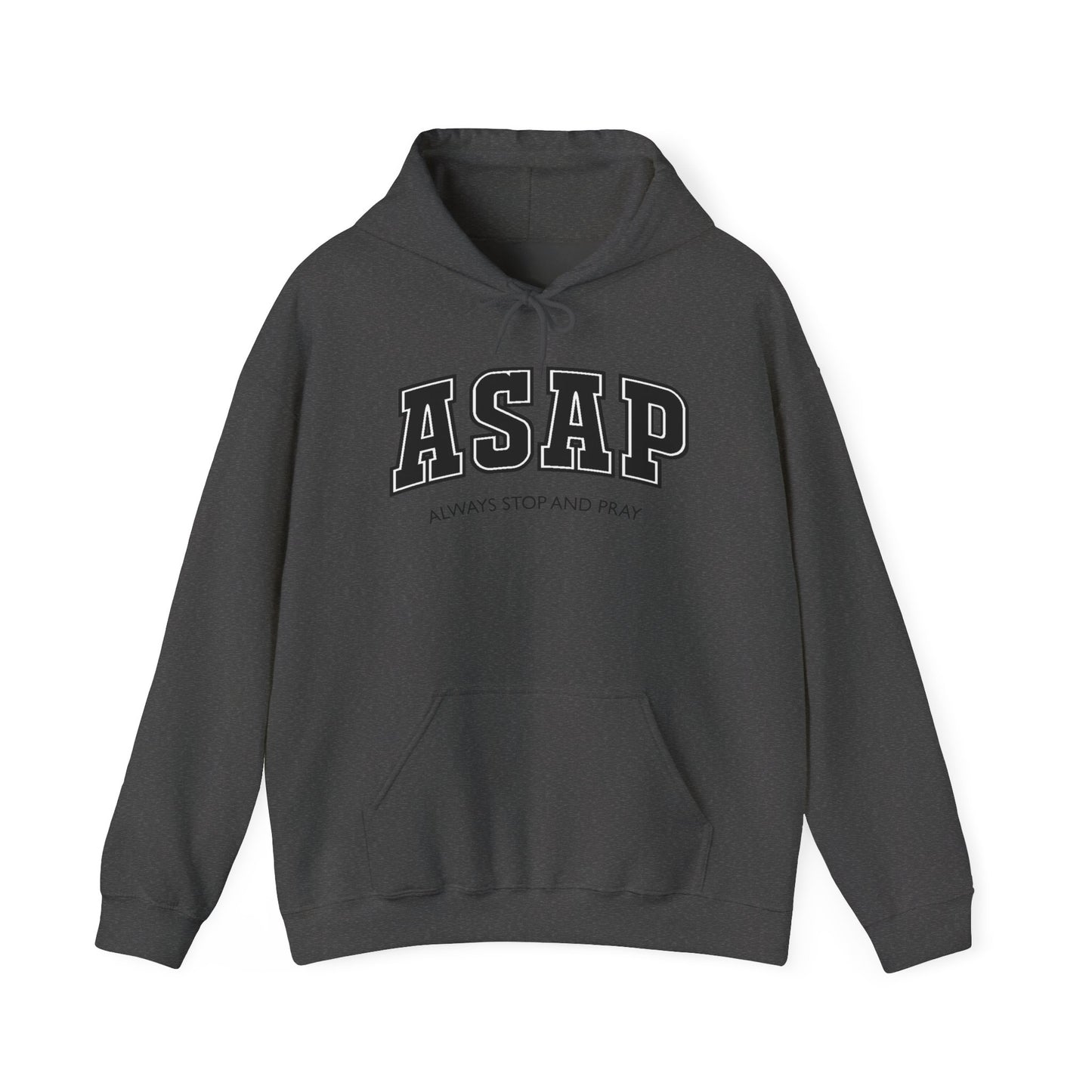 ASAP - Always Stop And Pray Heavy Blend Faith Based Hoodie