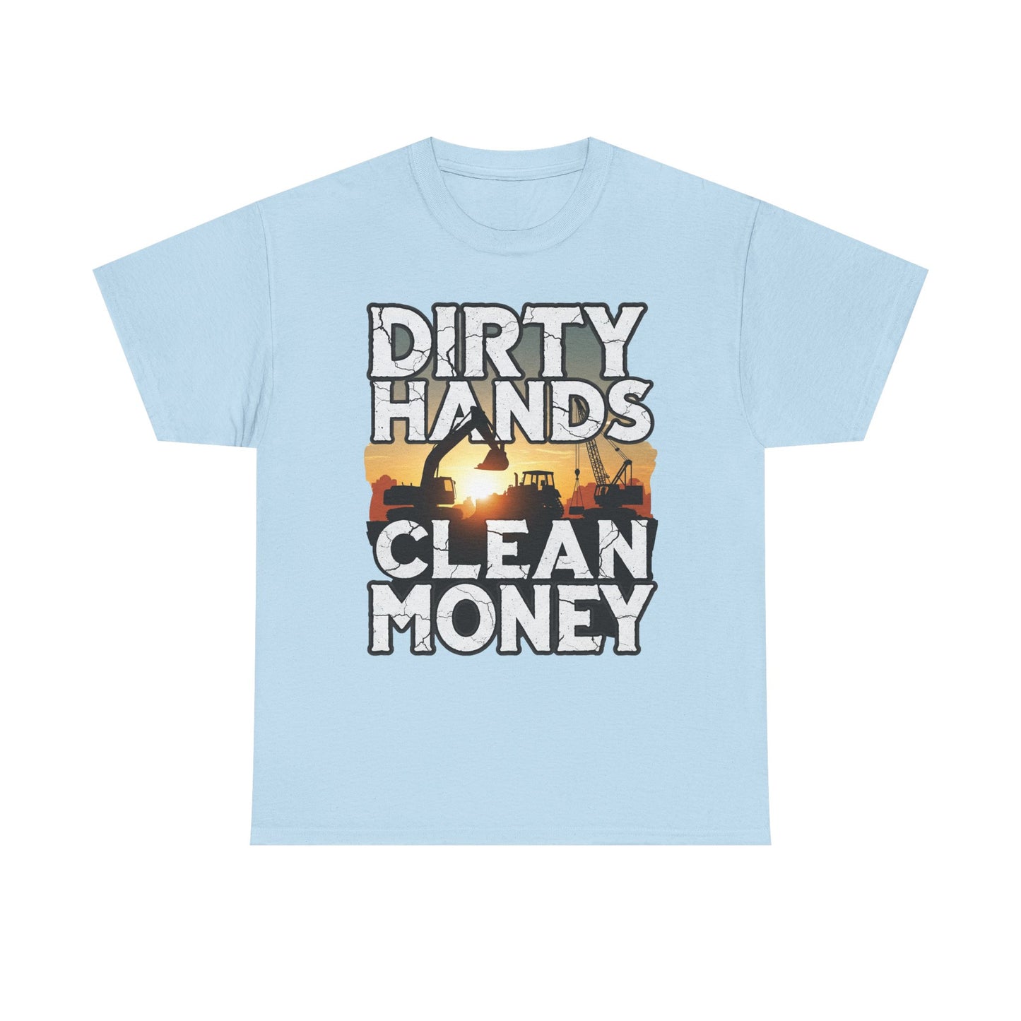 Dirty Hands Clean Money T-Shirt - Great for Tradespeople