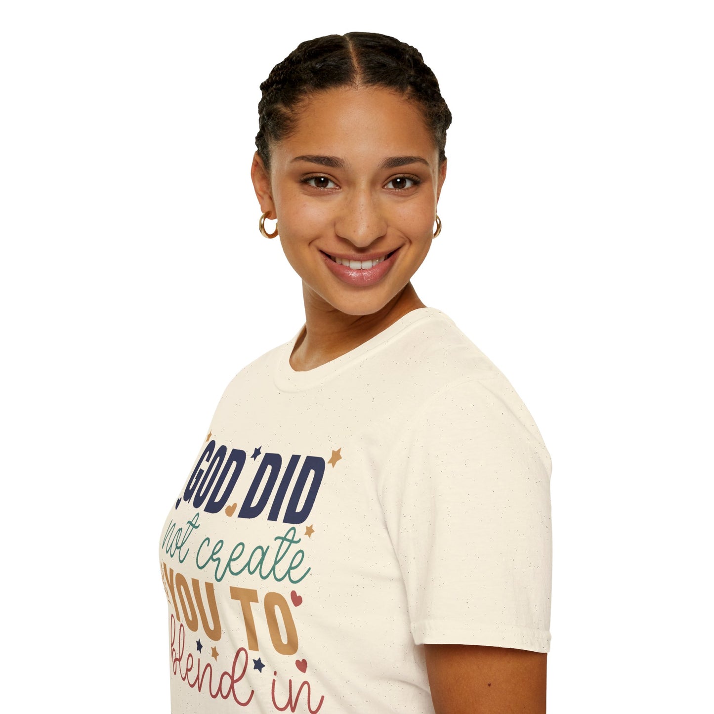 God Did Not Create You To Blend In T-Shirt, Motivational/Inspirational Apparel