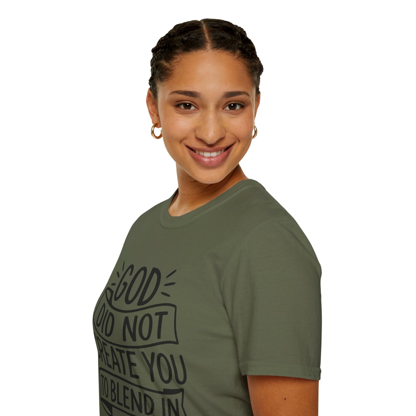 God Did Not Create You to Blend In Softstyle Inspirational T-Shirt