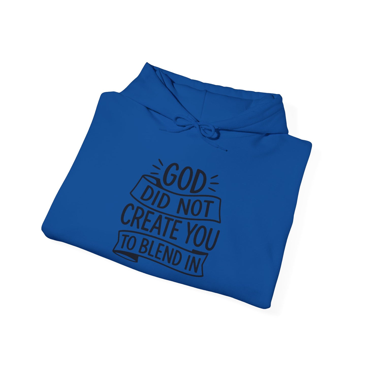 God Did Not Create You to Blend In, Motivational Faith Apparel