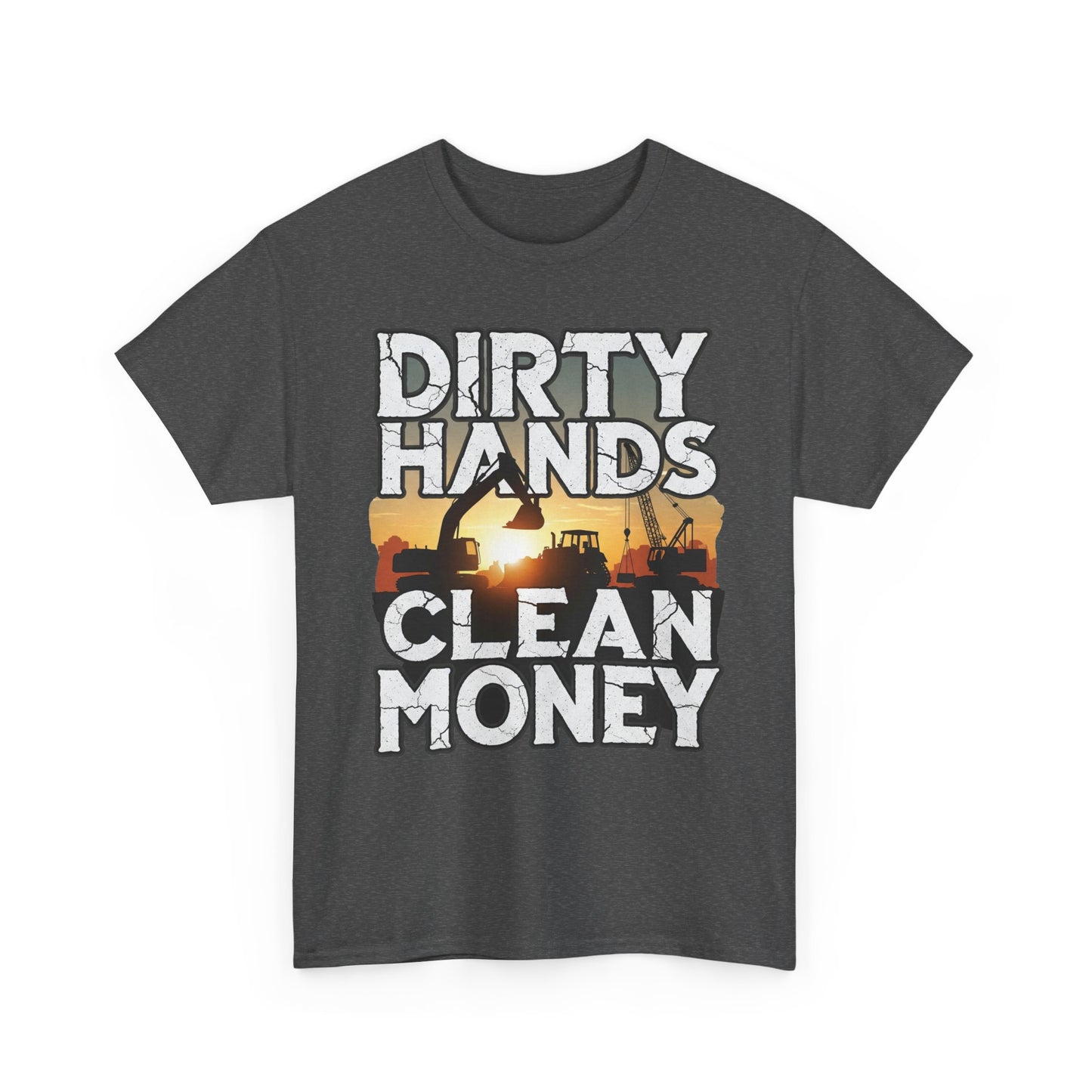 Dirty Hands Clean Money T-Shirt - Great for Tradespeople