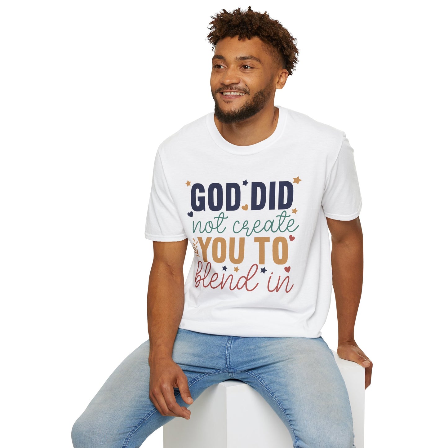 God Did Not Create You To Blend In T-Shirt, Motivational/Inspirational Apparel