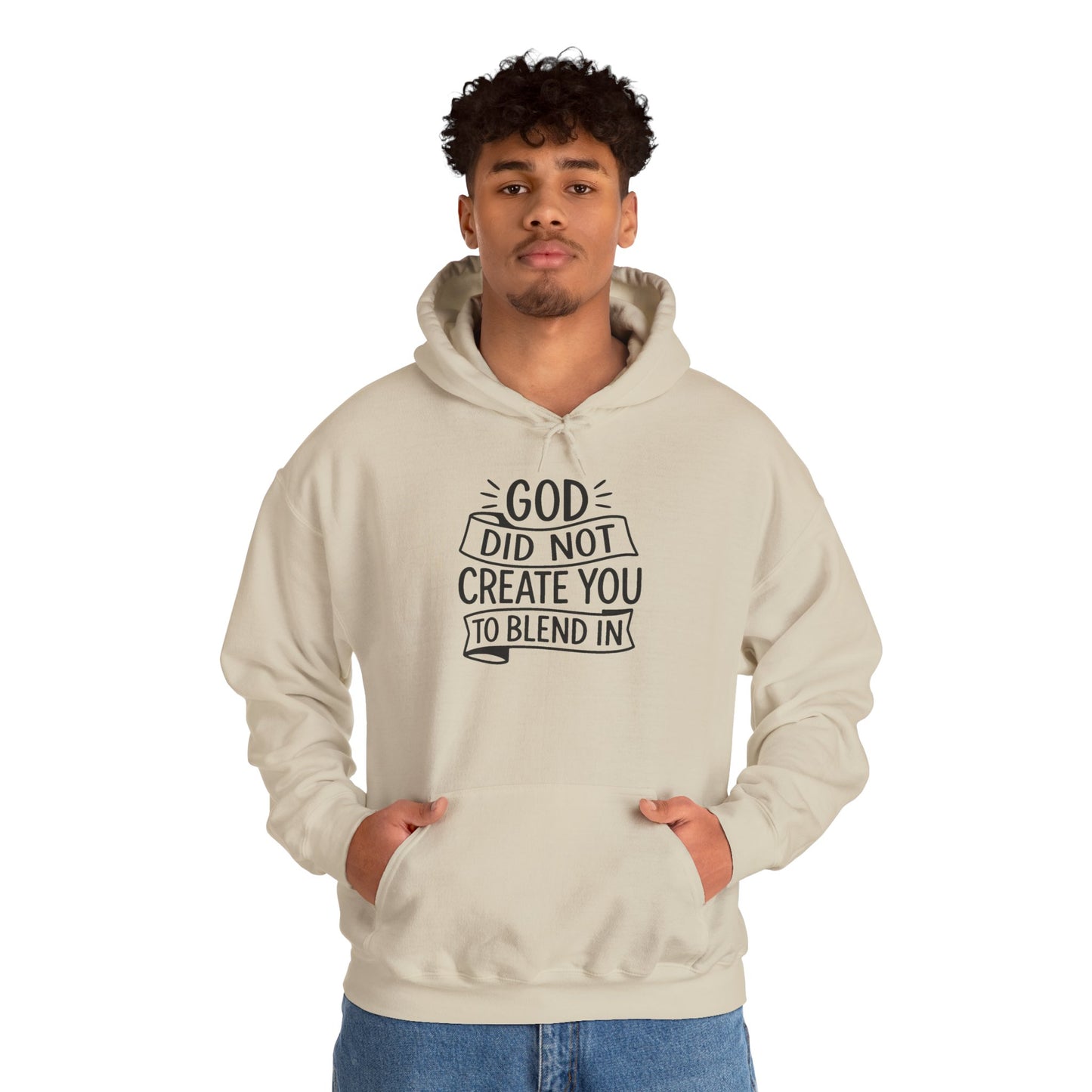 God Did Not Create You to Blend In, Motivational Faith Apparel