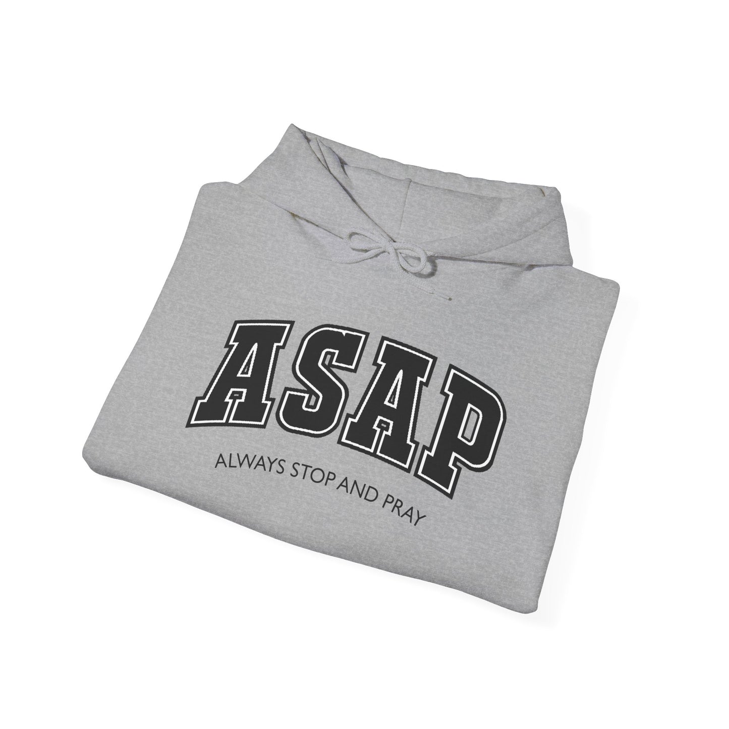 ASAP - Always Stop And Pray Heavy Blend Faith Based Hoodie