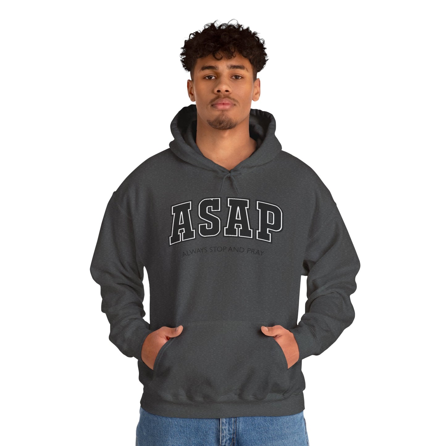 ASAP - Always Stop And Pray Heavy Blend Faith Based Hoodie
