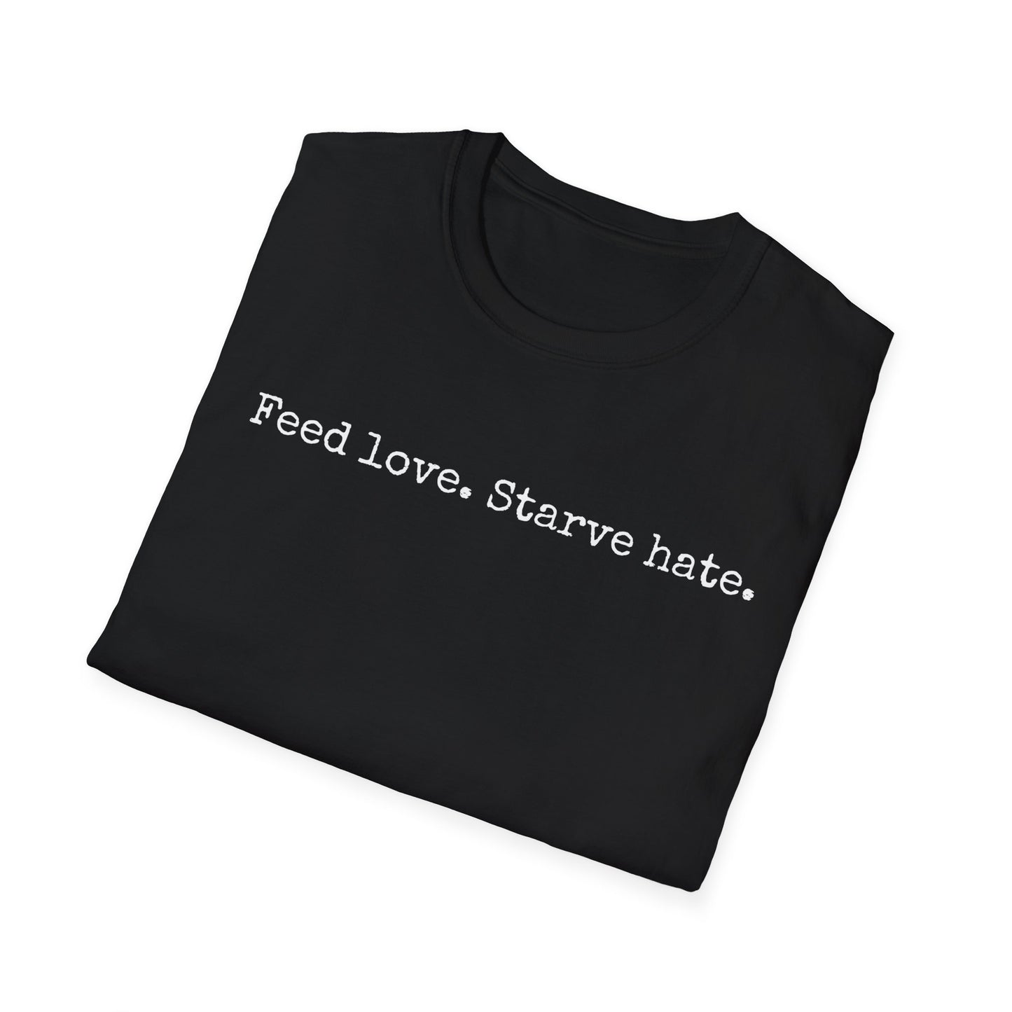 Feed Love Starve Hate T-Shirt