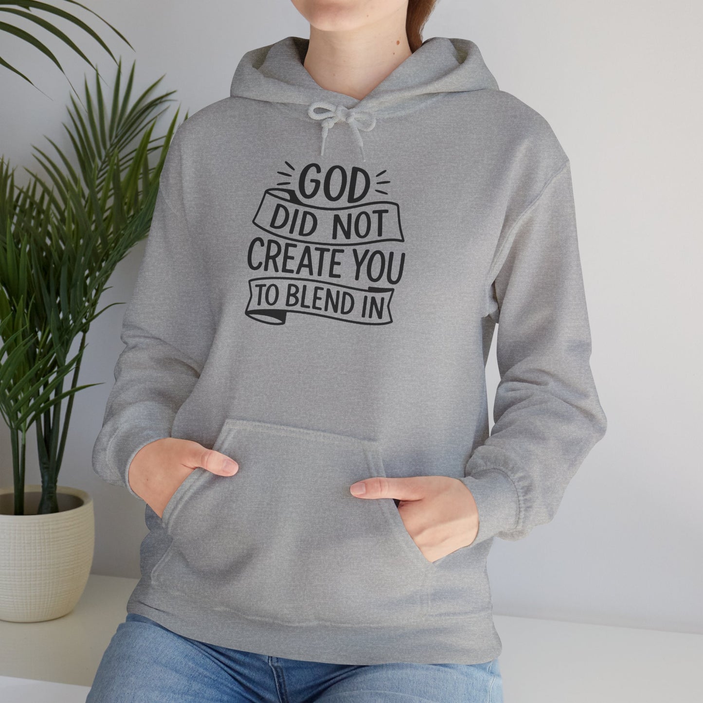God Did Not Create You to Blend In, Motivational Faith Apparel
