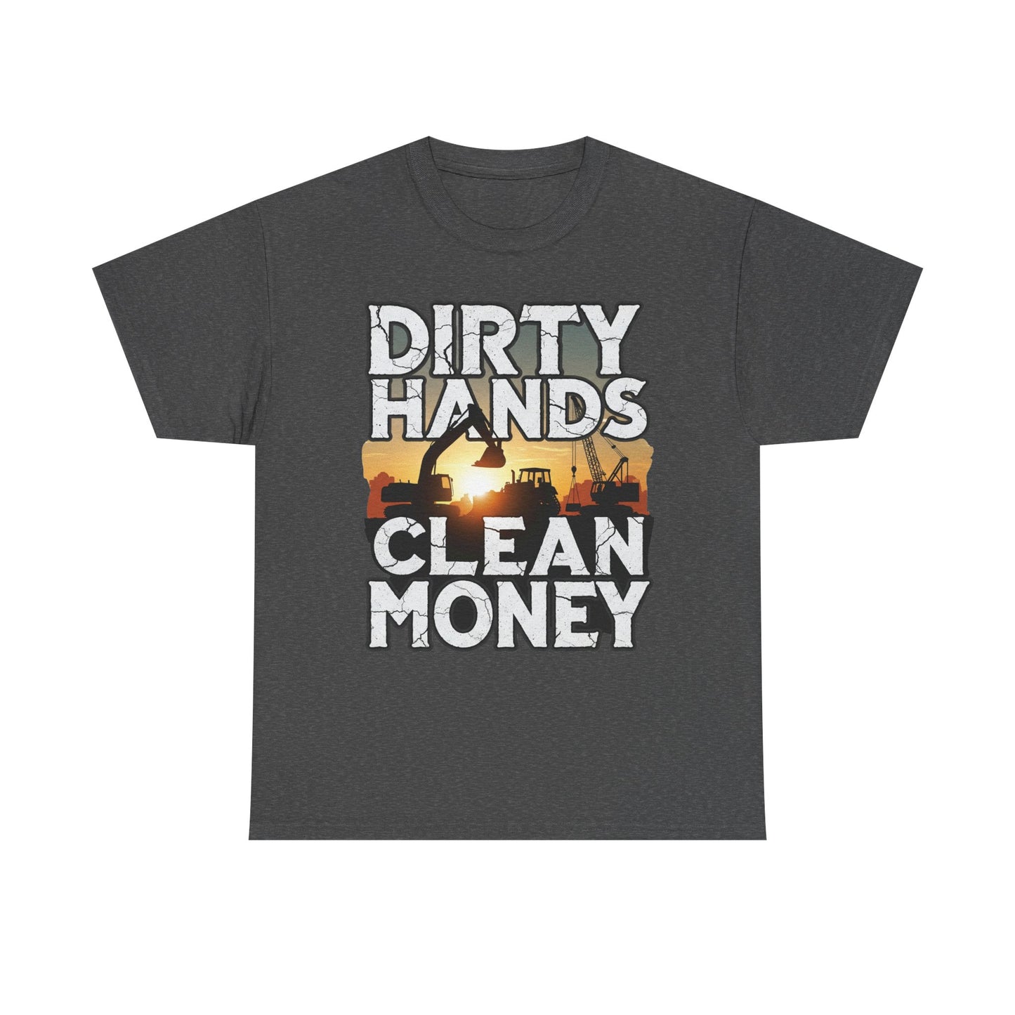 Dirty Hands Clean Money T-Shirt - Great for Tradespeople