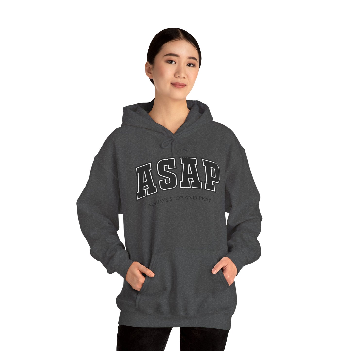 ASAP - Always Stop And Pray Heavy Blend Faith Based Hoodie