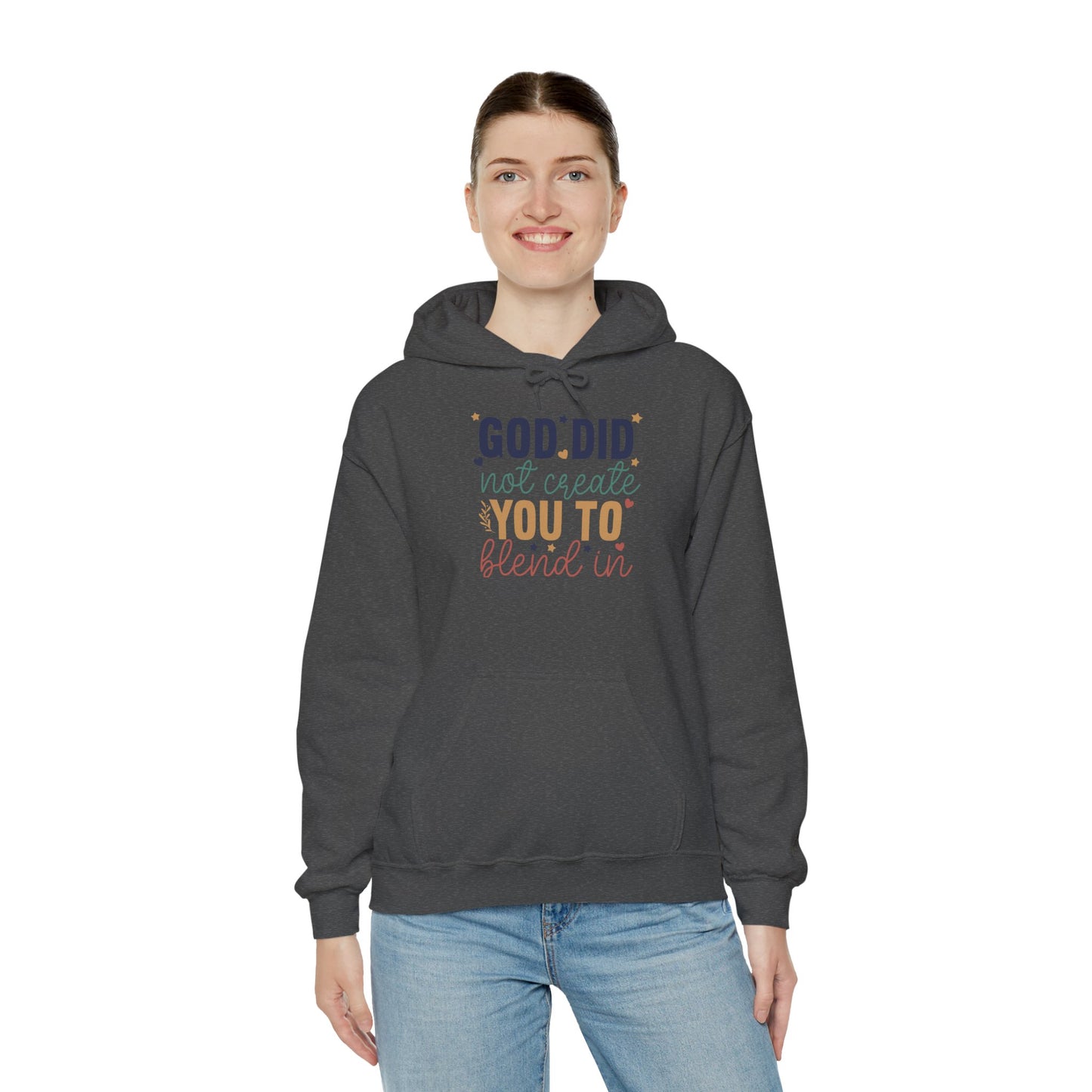 God Did Not Create You To Blend In - Inspirational Quote Hoodie