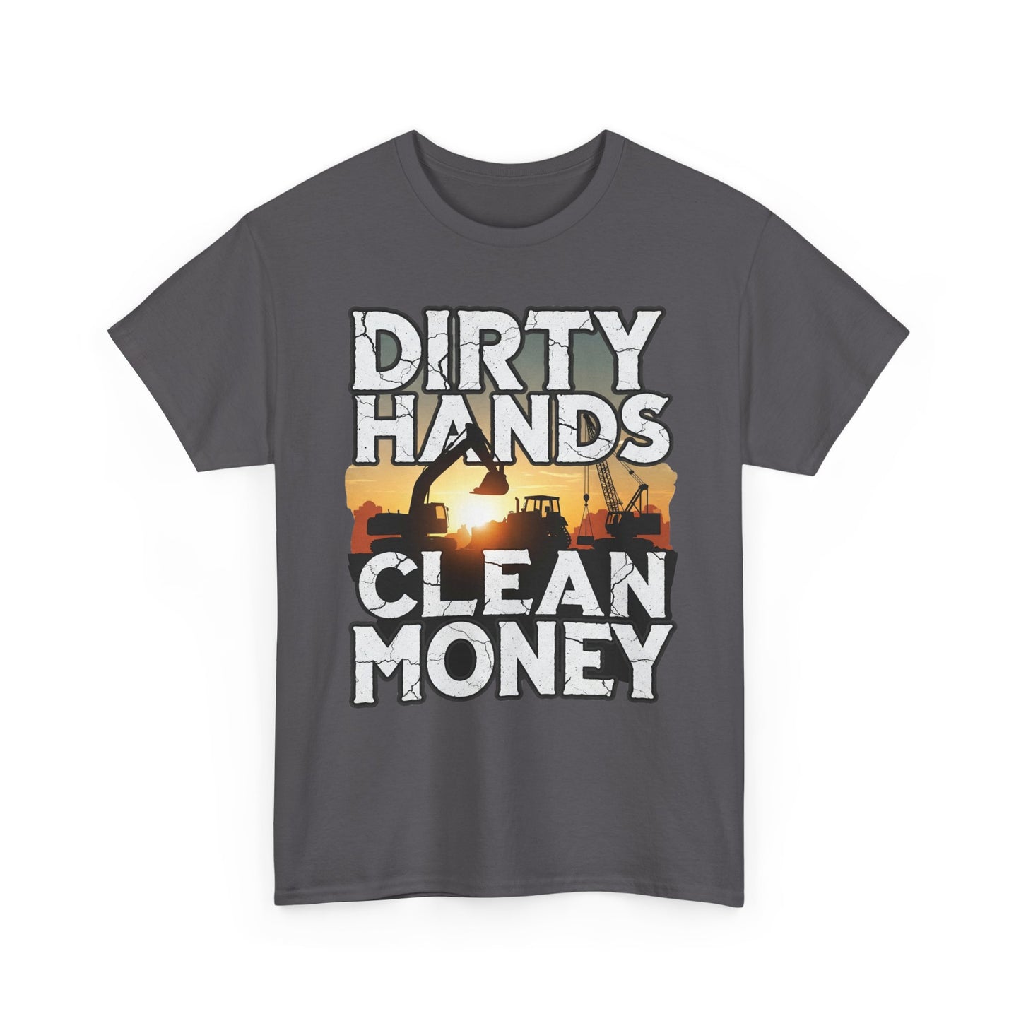 Dirty Hands Clean Money T-Shirt - Great for Tradespeople