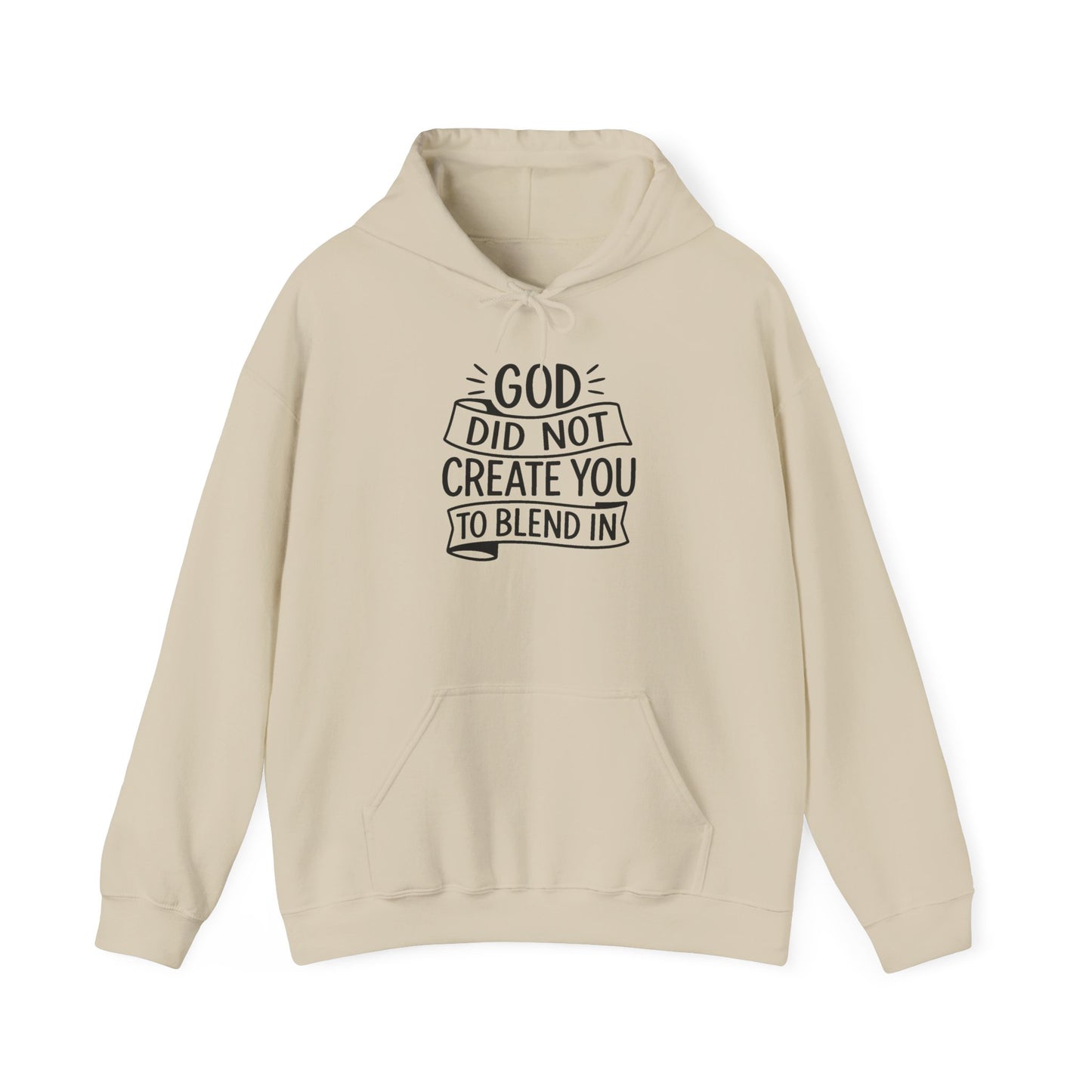 God Did Not Create You to Blend In, Motivational Faith Apparel