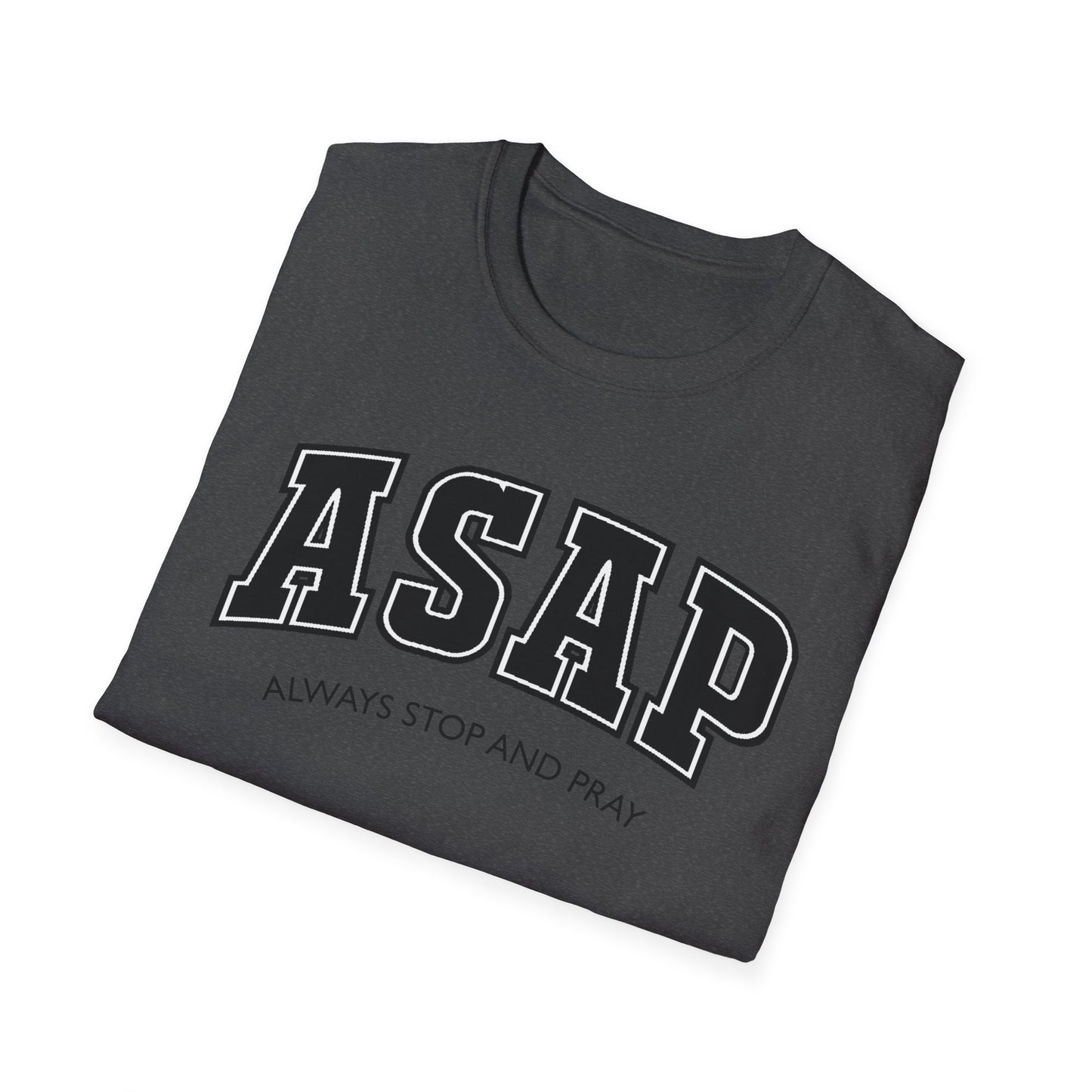 ASAP - Always Stop and Pray Softstyle Faith Based T-Shirt