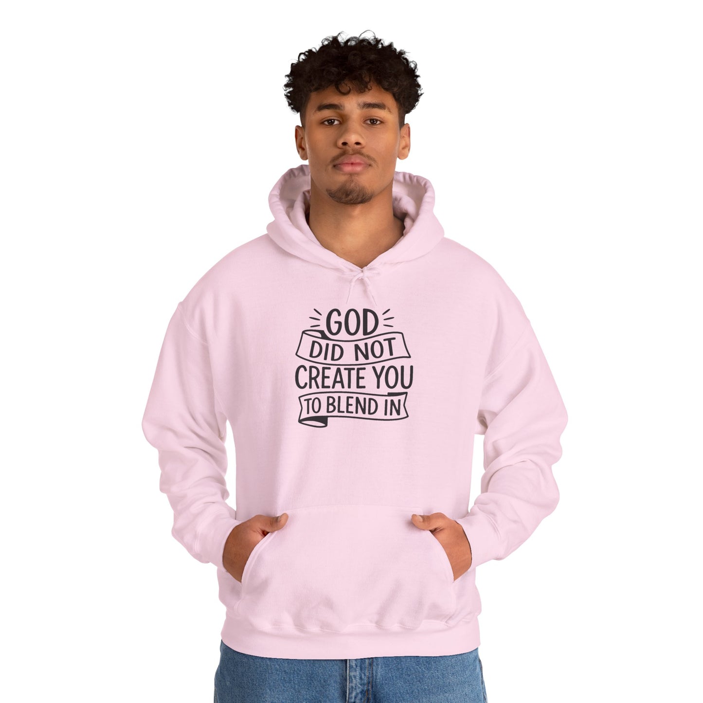 God Did Not Create You to Blend In, Motivational Faith Apparel