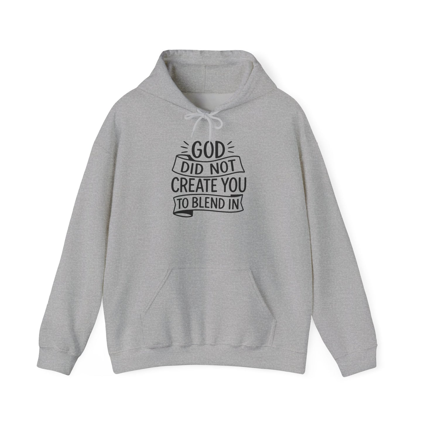 God Did Not Create You to Blend In, Motivational Faith Apparel