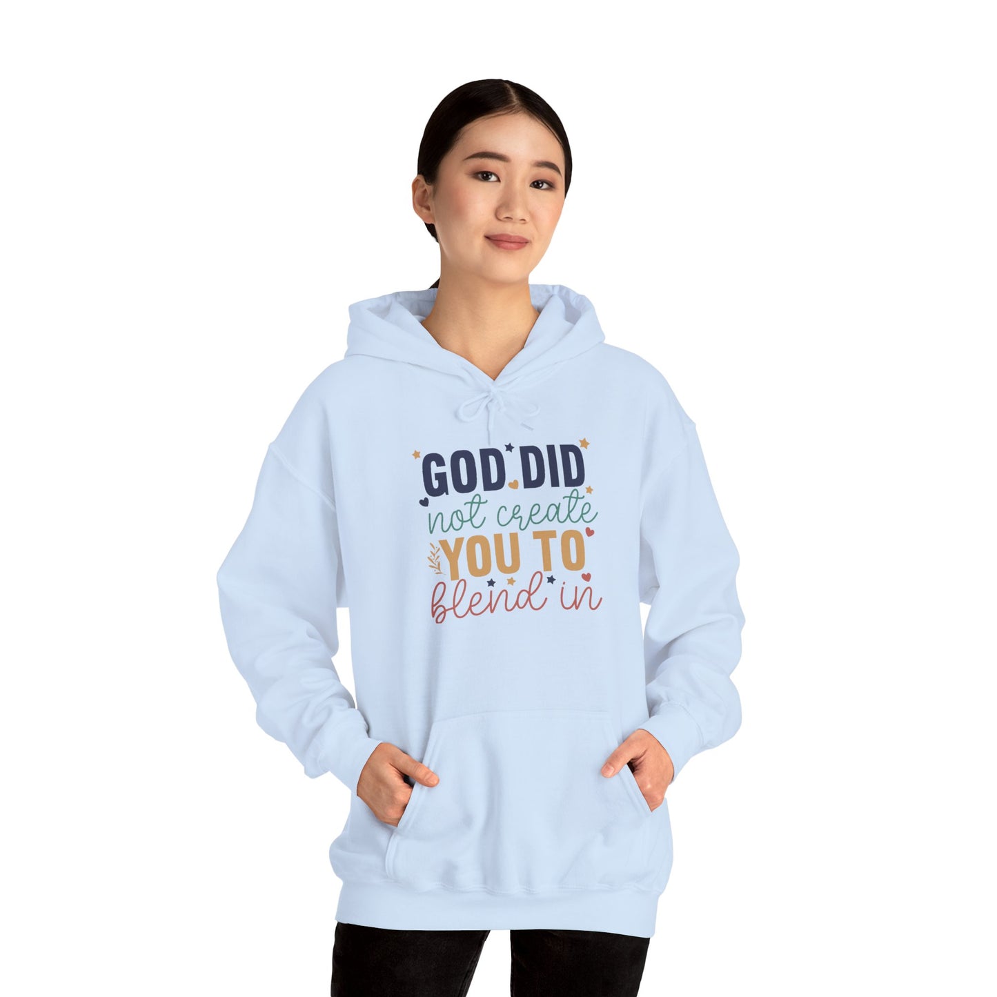 God Did Not Create You To Blend In - Inspirational Quote Hoodie