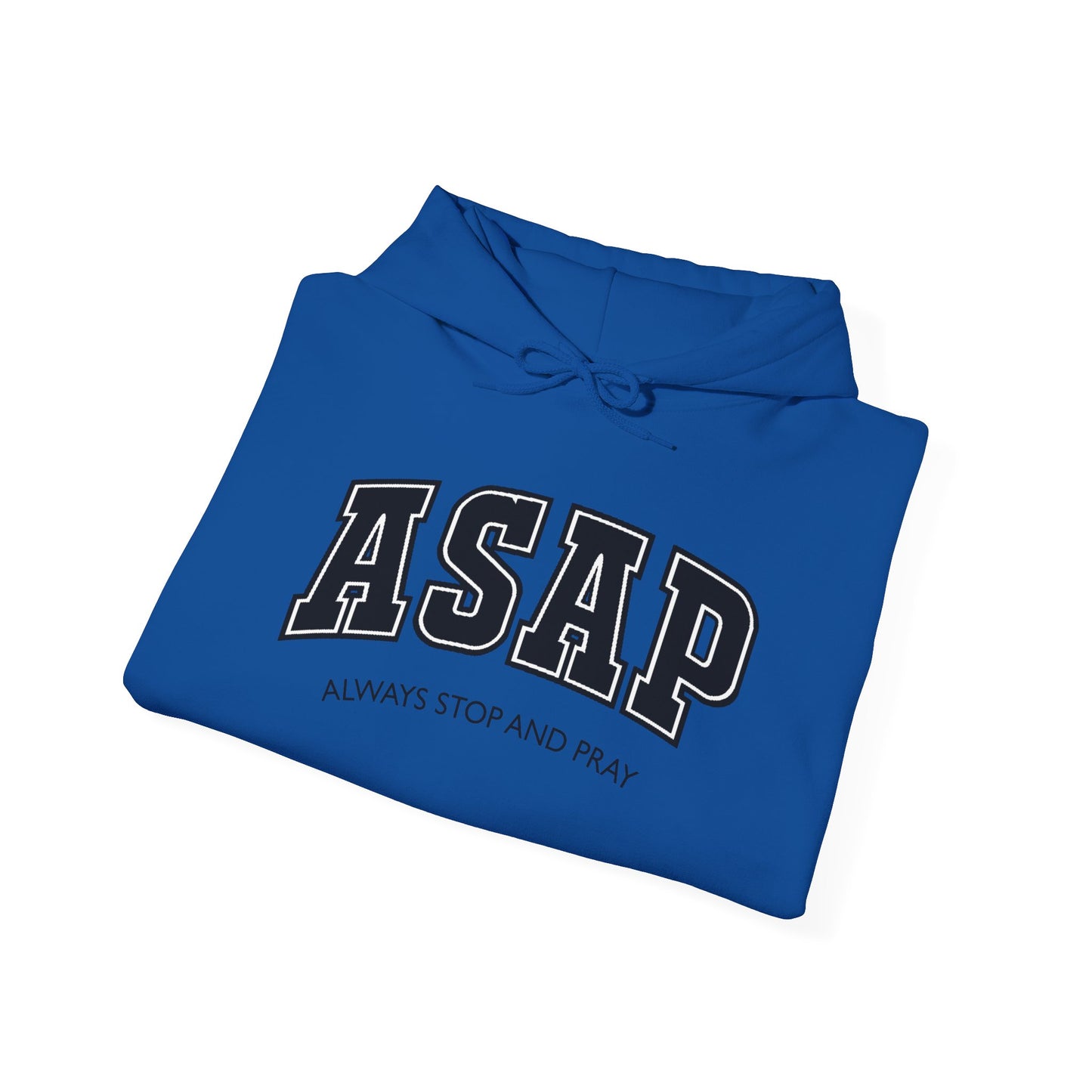 ASAP - Always Stop And Pray Heavy Blend Faith Based Hoodie