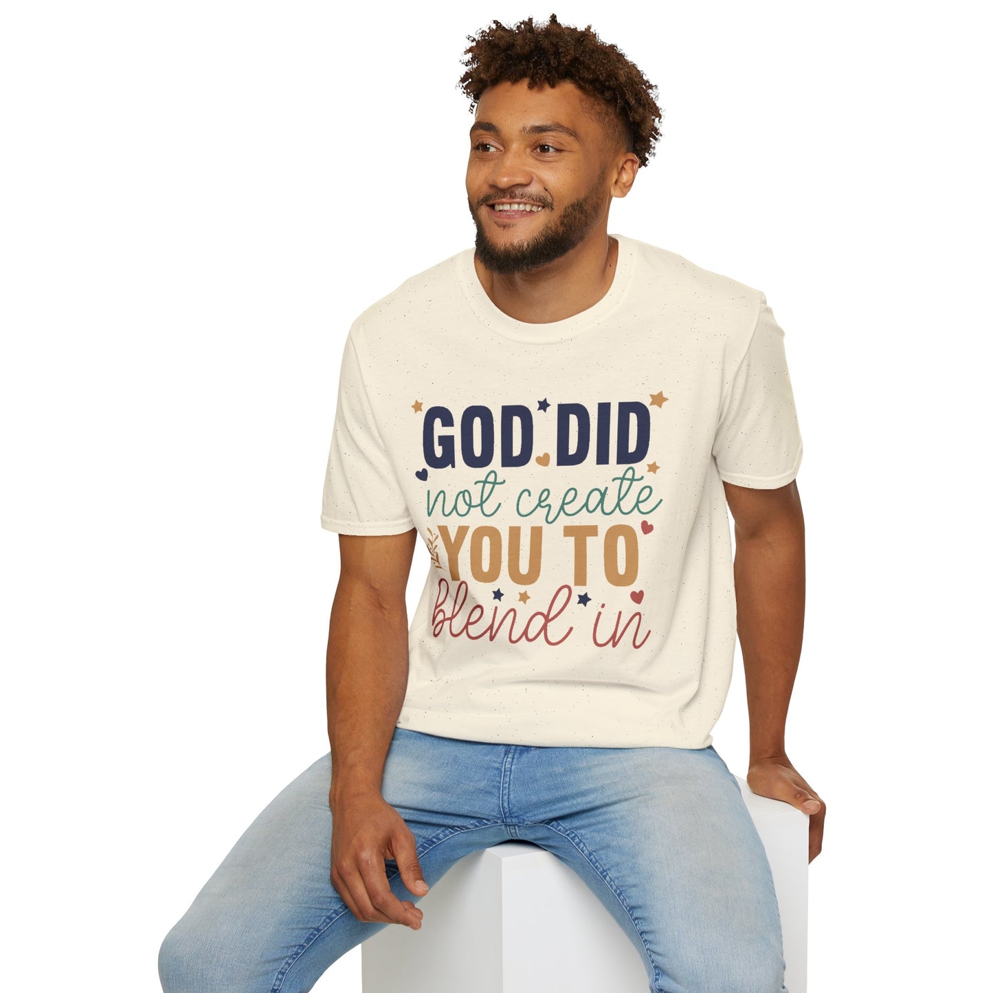 God Did Not Create You To Blend In T-Shirt, Motivational/Inspirational Apparel