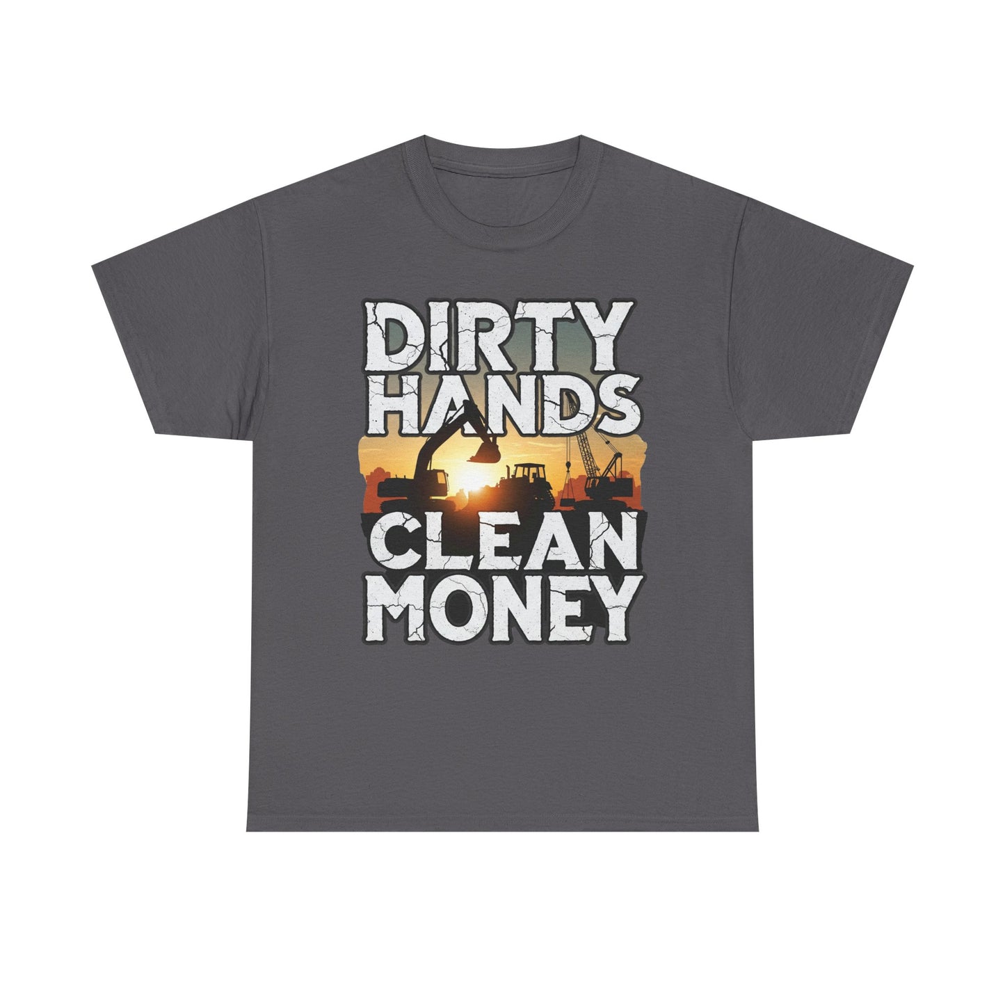 Dirty Hands Clean Money T-Shirt - Great for Tradespeople