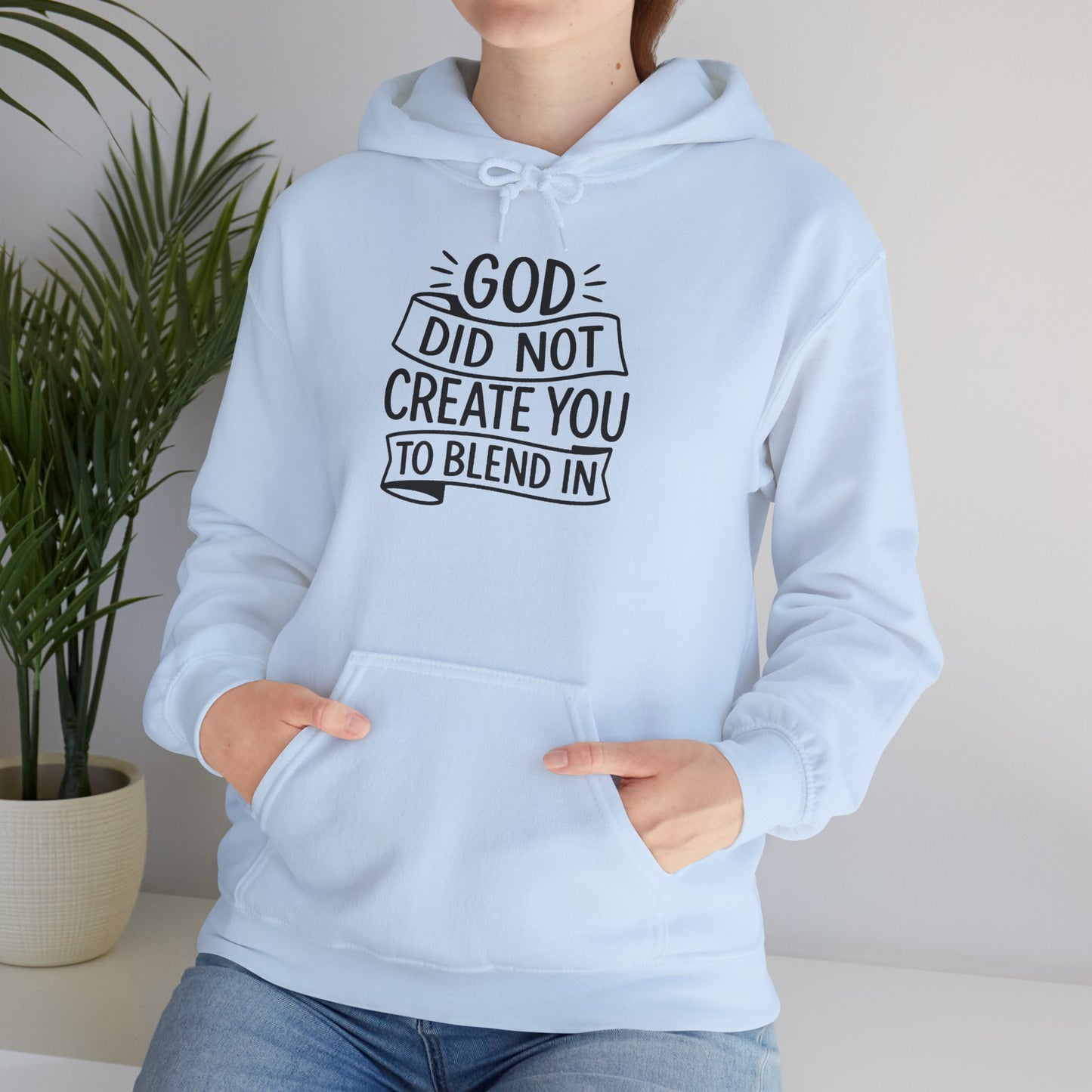 God Did Not Create You to Blend In, Motivational Faith Apparel