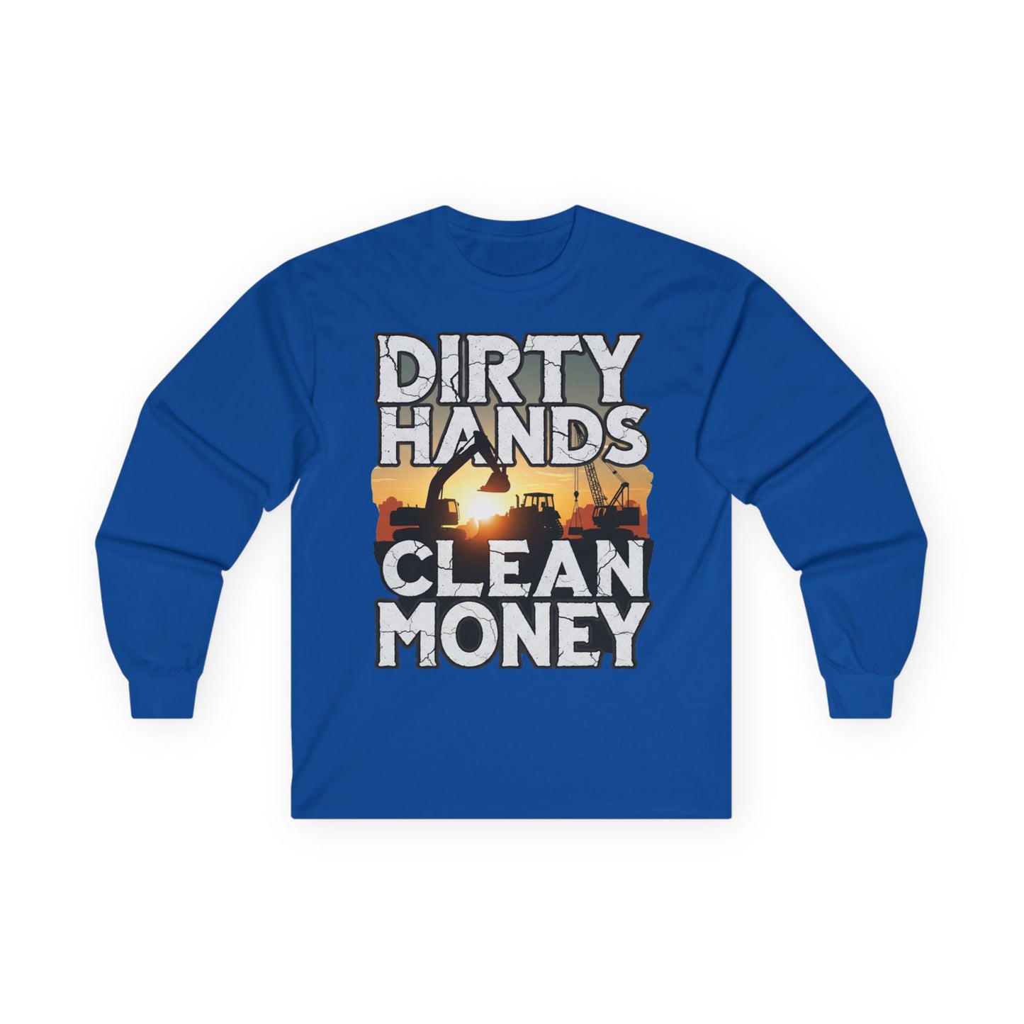 Dirty Hands Clean Money Long Sleeve T-Shirt - Great Gift For Hard Workers