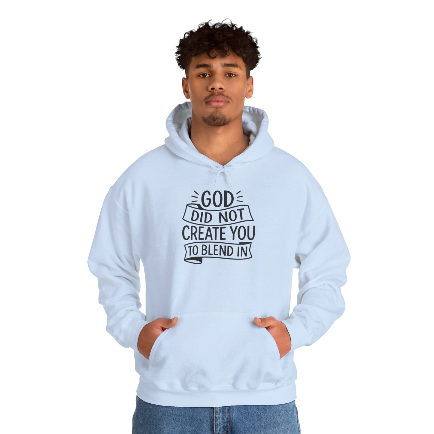 God Did Not Create You to Blend In, Motivational Faith Apparel