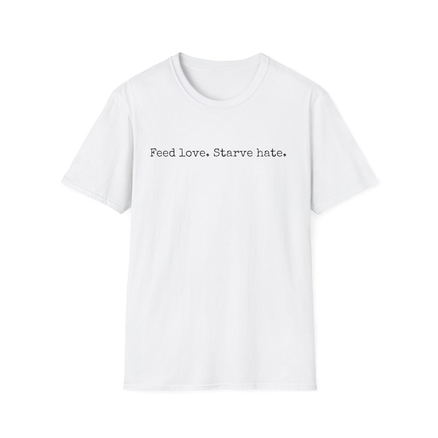 Feed Love Starve Hate T-Shirt