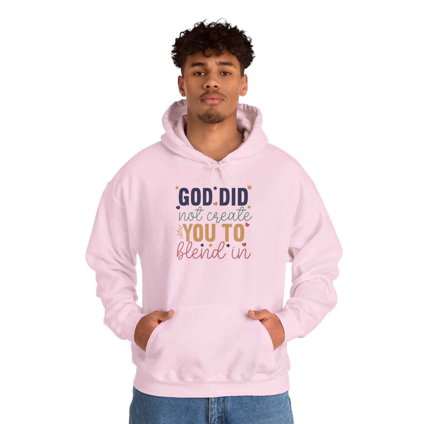 God Did Not Create You To Blend In - Inspirational Quote Hoodie