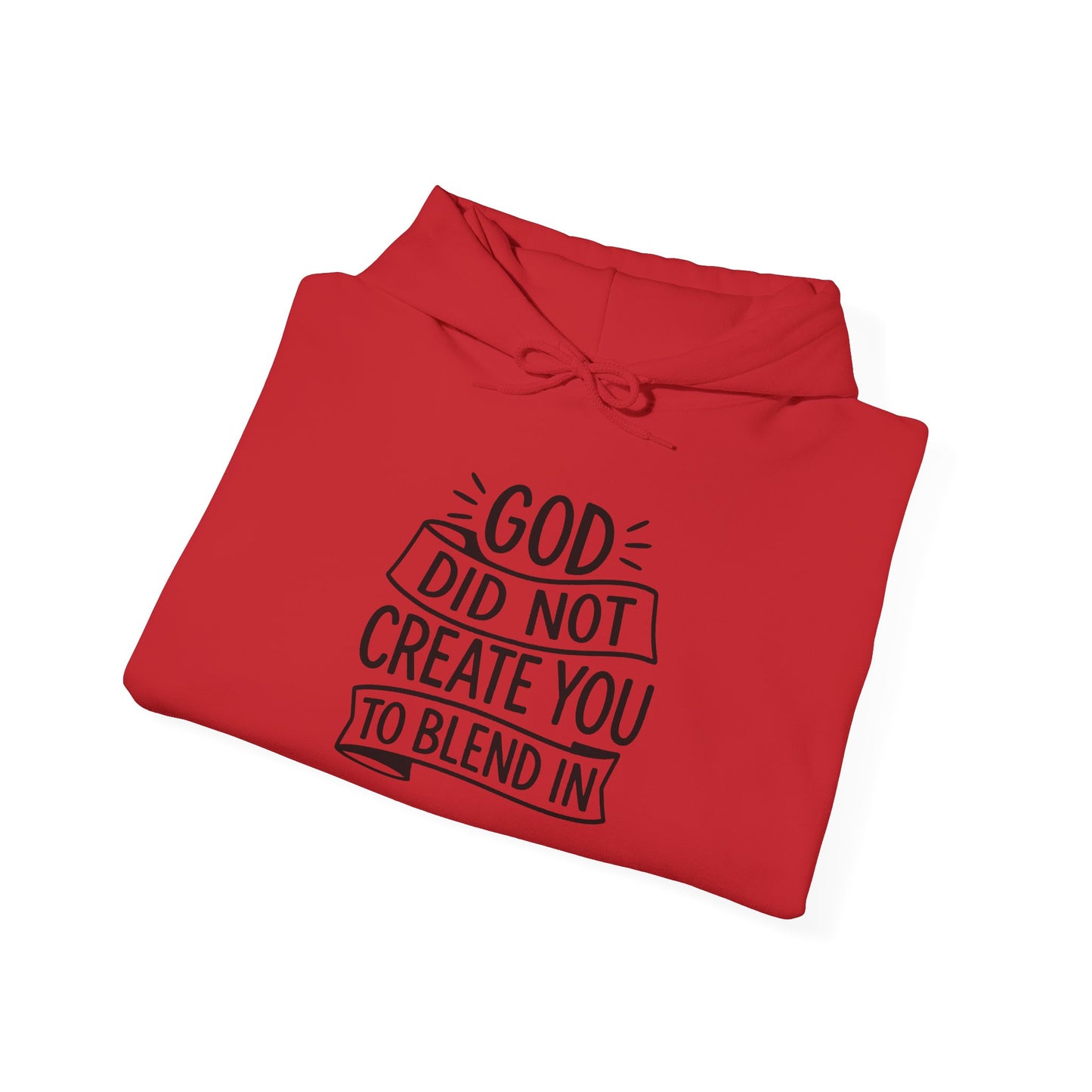 God Did Not Create You to Blend In, Motivational Faith Apparel