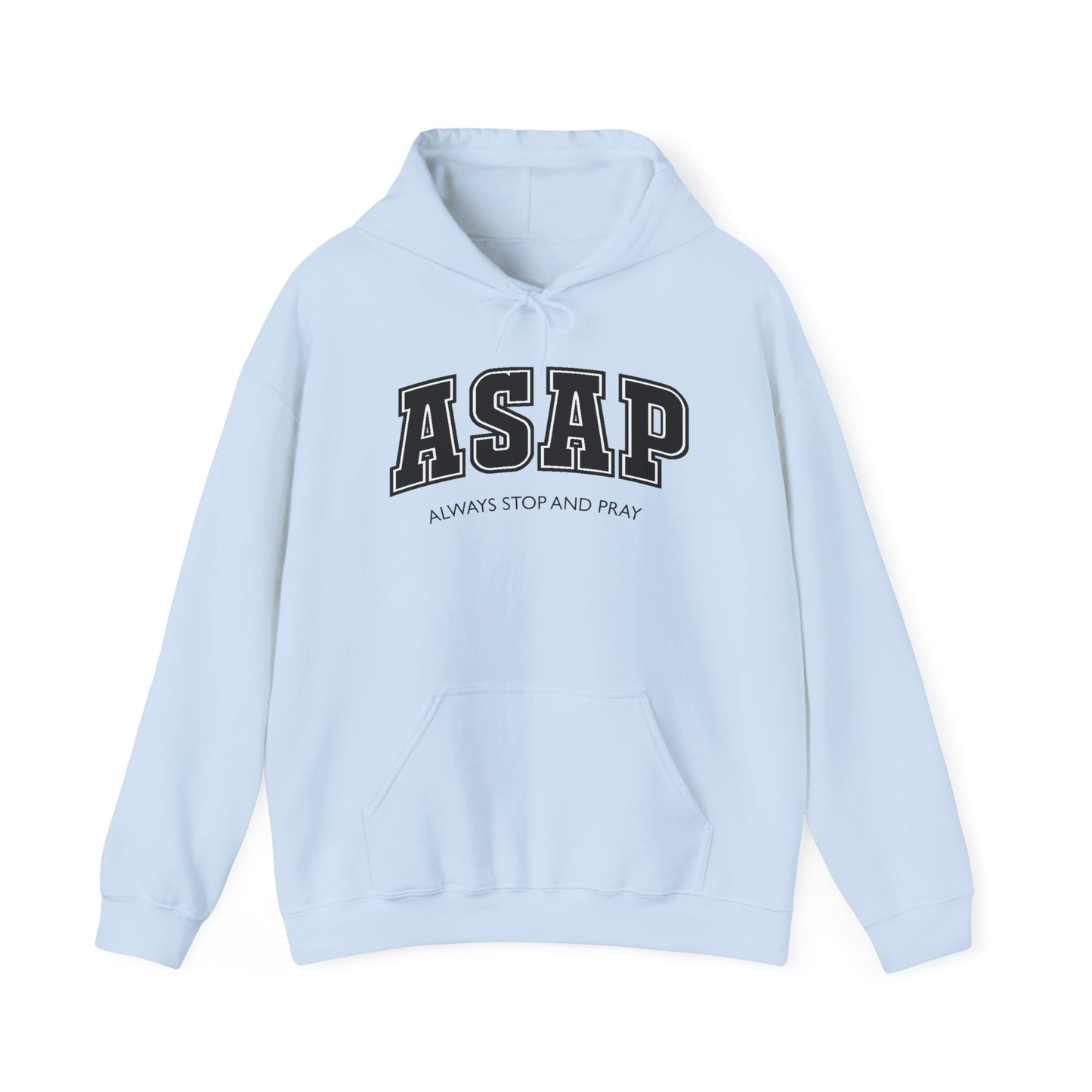 ASAP - Always Stop And Pray Heavy Blend Faith Based Hoodie
