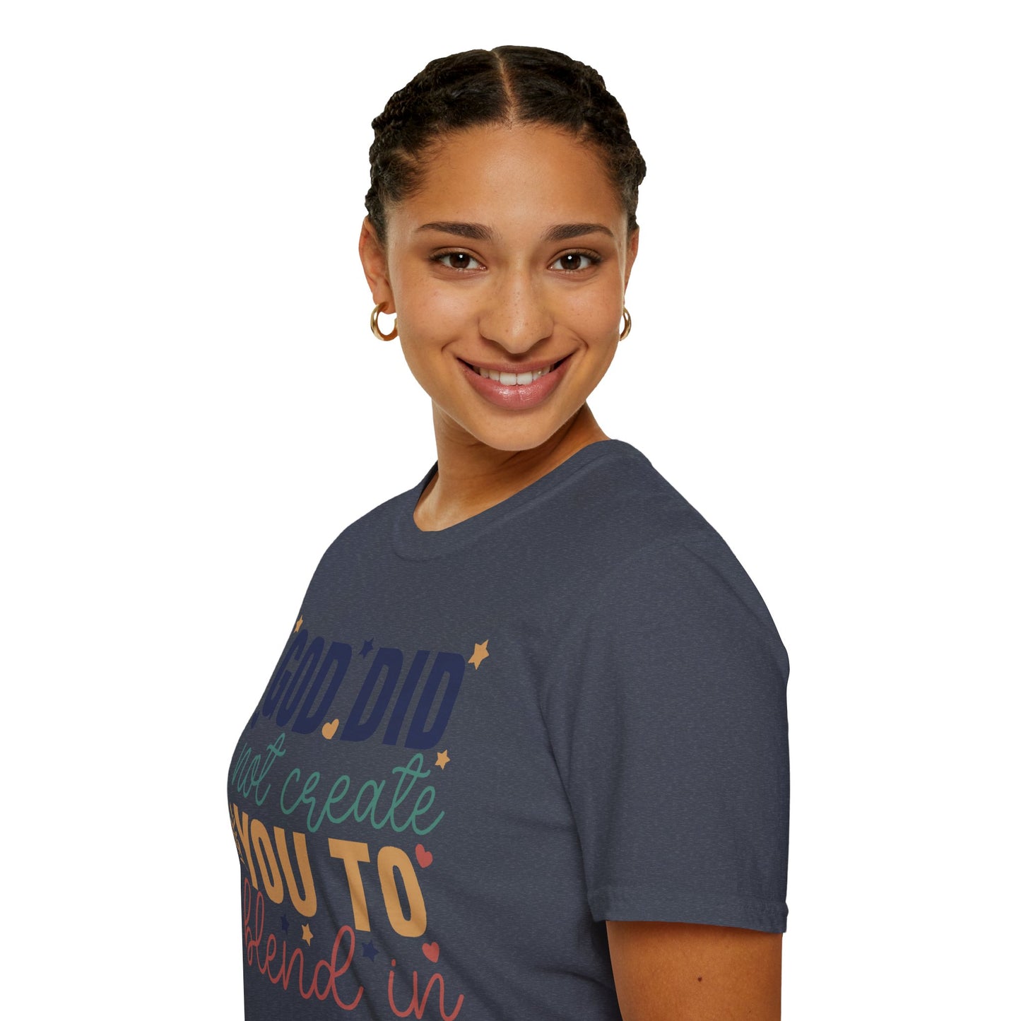 God Did Not Create You To Blend In T-Shirt, Motivational/Inspirational Apparel