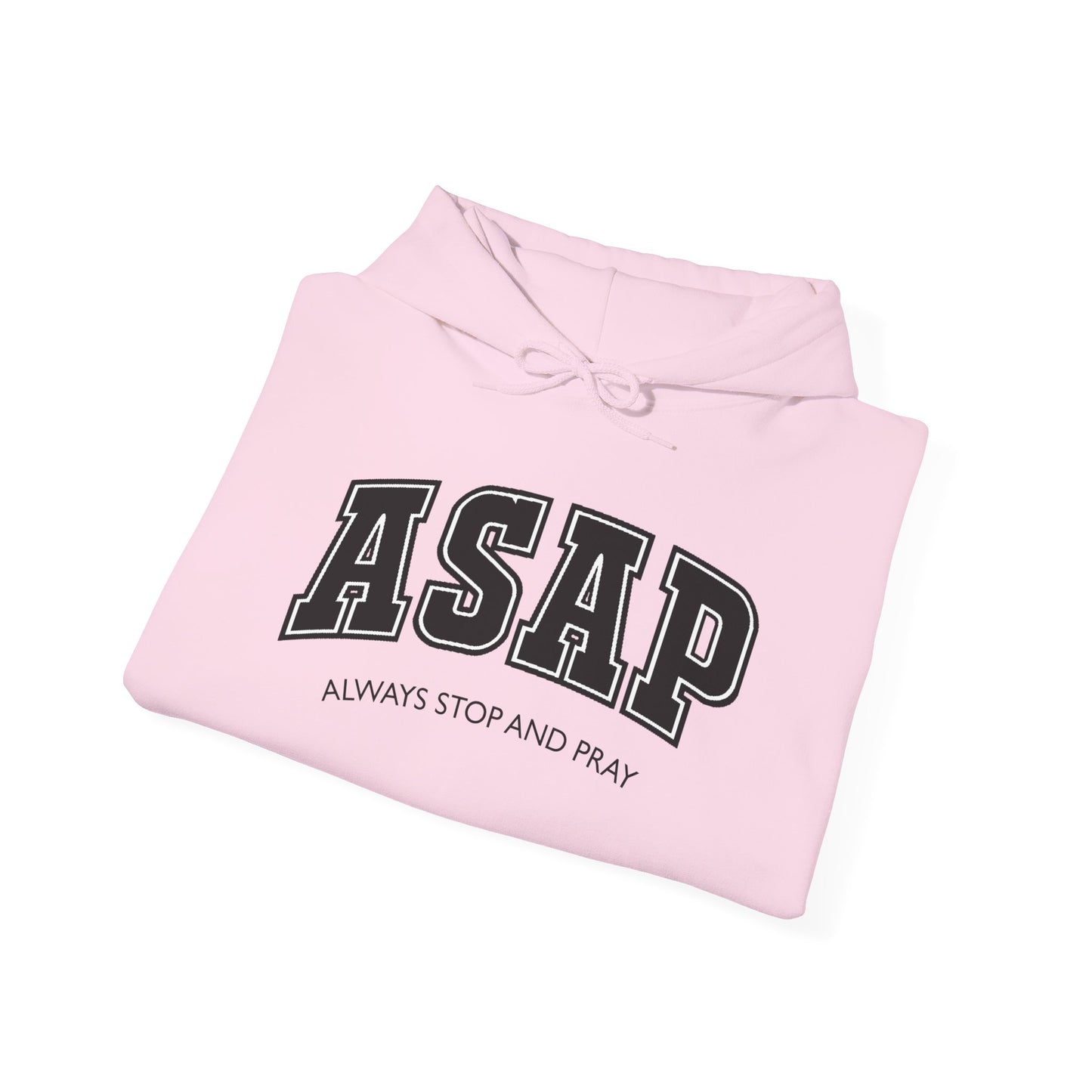 ASAP - Always Stop And Pray Heavy Blend Faith Based Hoodie