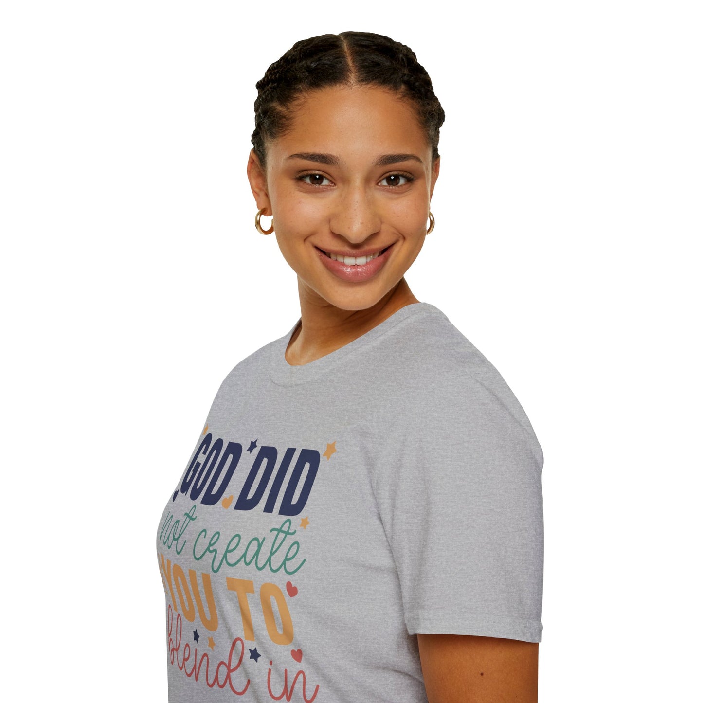 God Did Not Create You To Blend In T-Shirt, Motivational/Inspirational Apparel